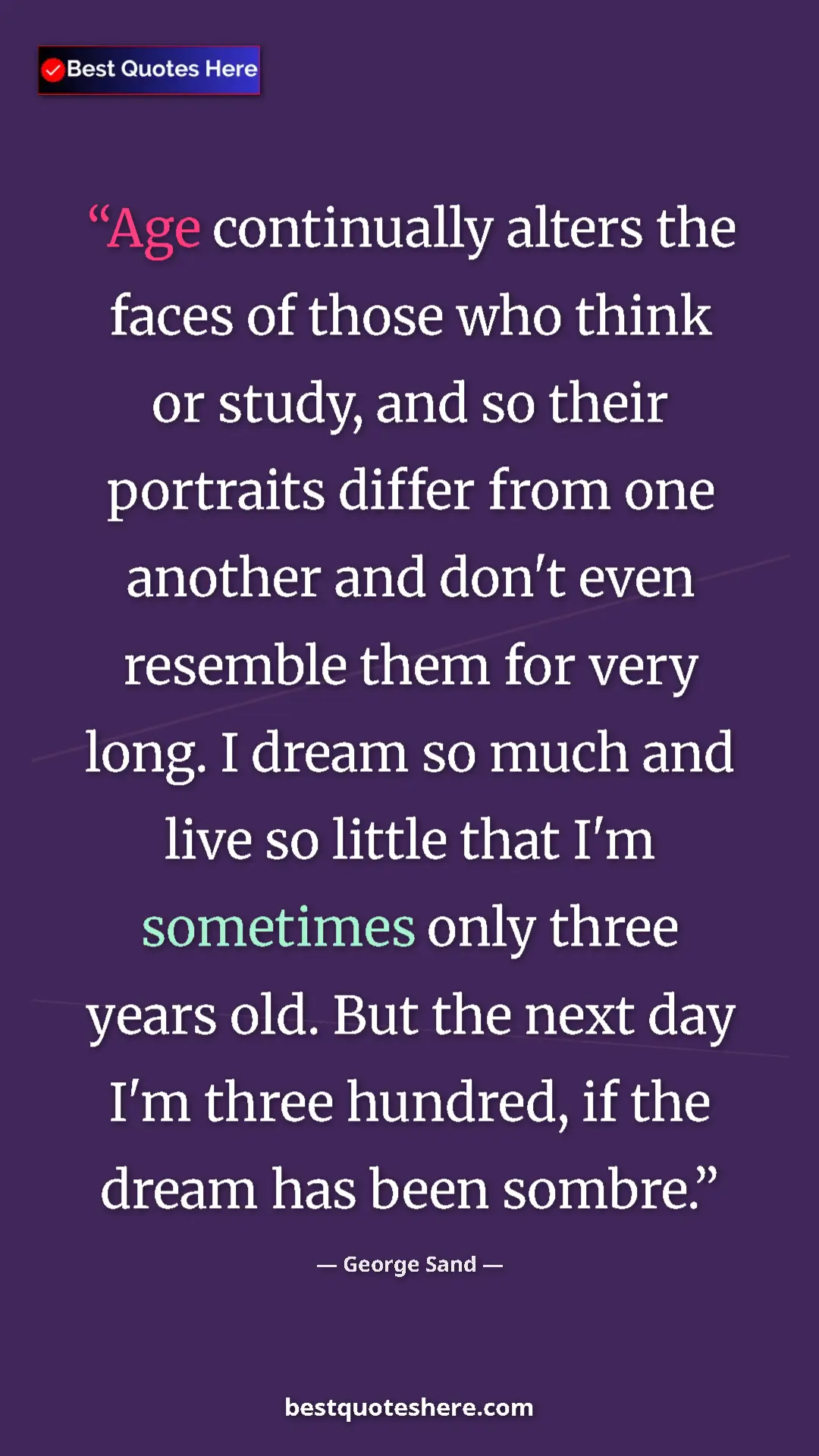 George Sand Quote Card: "Age continually alters the faces of those who think or..." Pinterest quote poster by George Sand: "Age continually alters the faces of those who think or..."