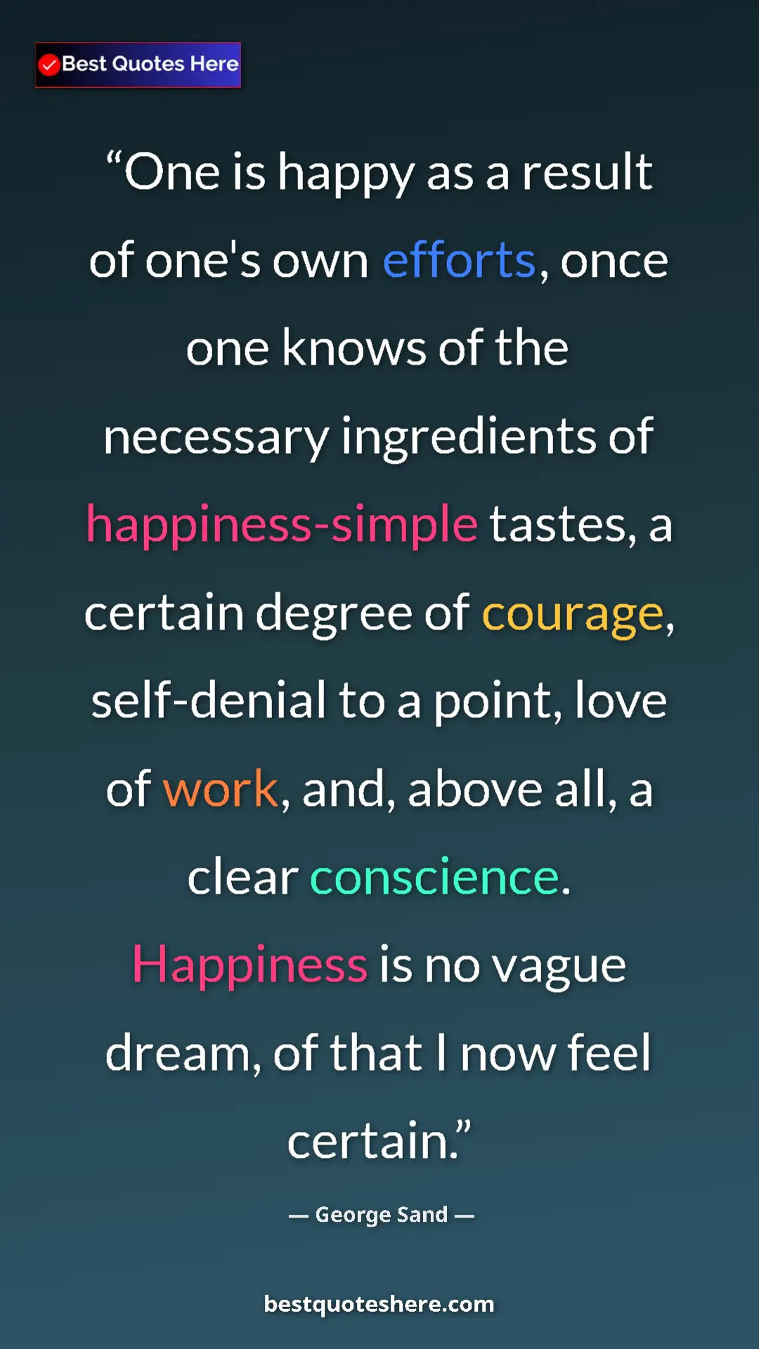 George Sand Quote Card: "One is happy as a result of one's own efforts, once one..." Pinterest quote poster by George Sand: "One is happy as a result of one's own efforts, once one..."