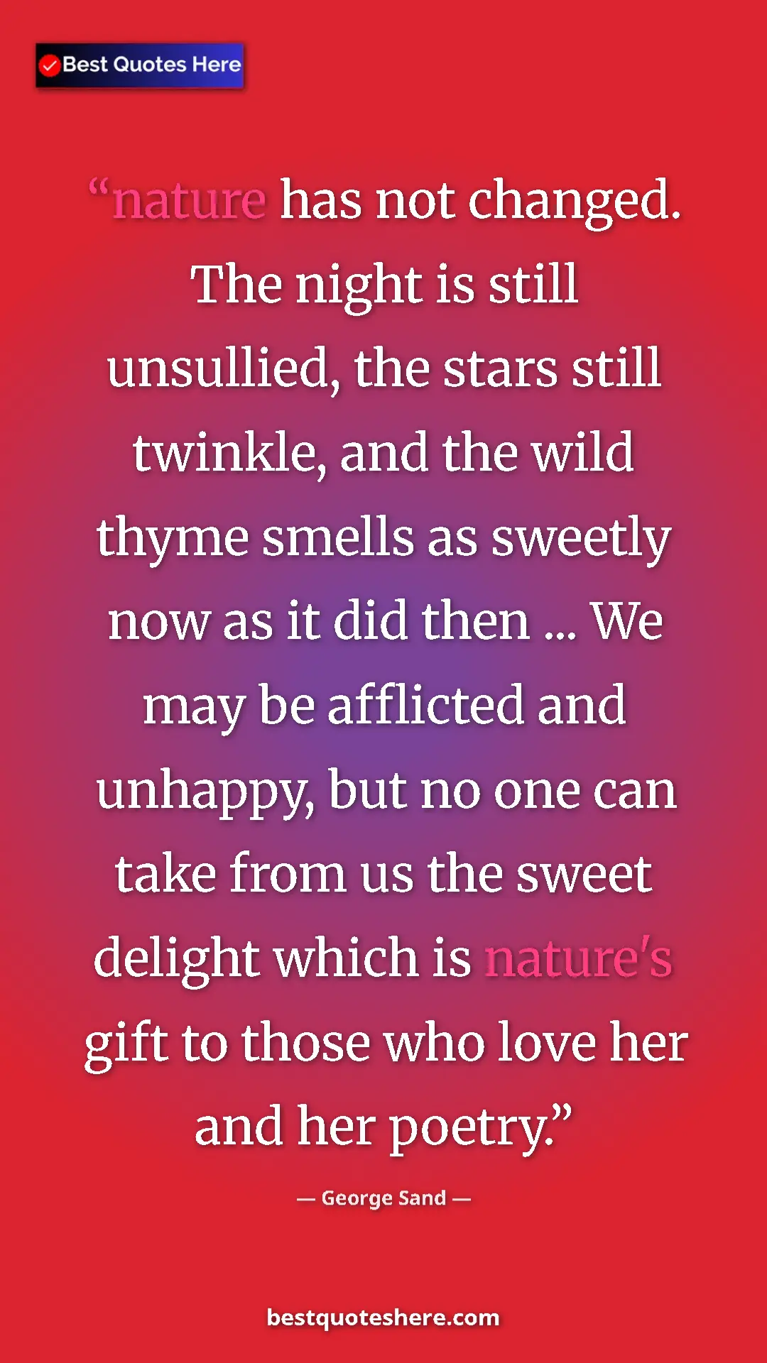 Pinterest quote poster by George Sand: "nature has not changed. The night is still unsullied, the..."