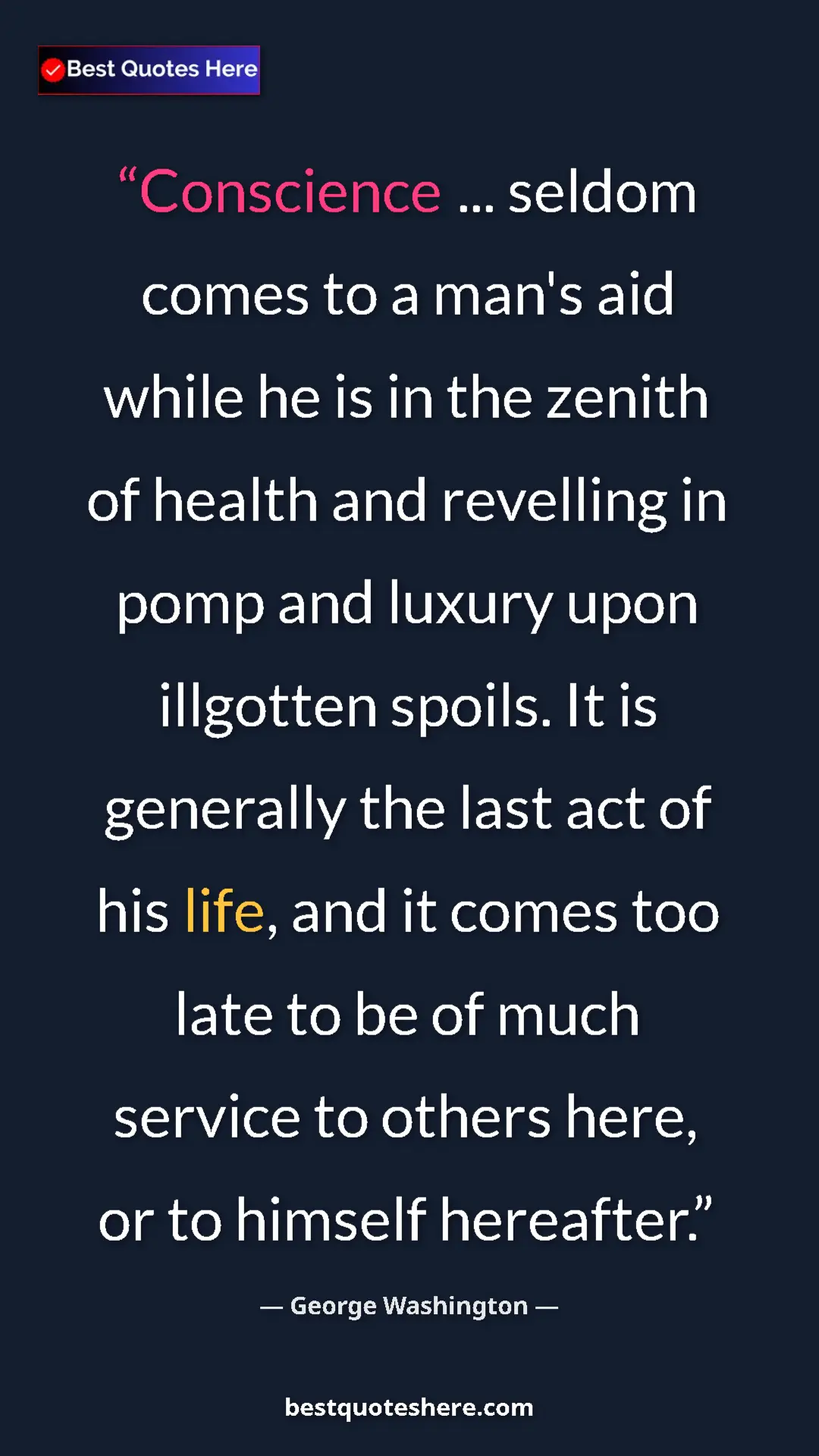 George Washington Quote Card: "Conscience ... seldom comes to a man's aid while he is in..." Pinterest quote poster by George Washington: "Conscience ... seldom comes to a man's aid while he is in..."