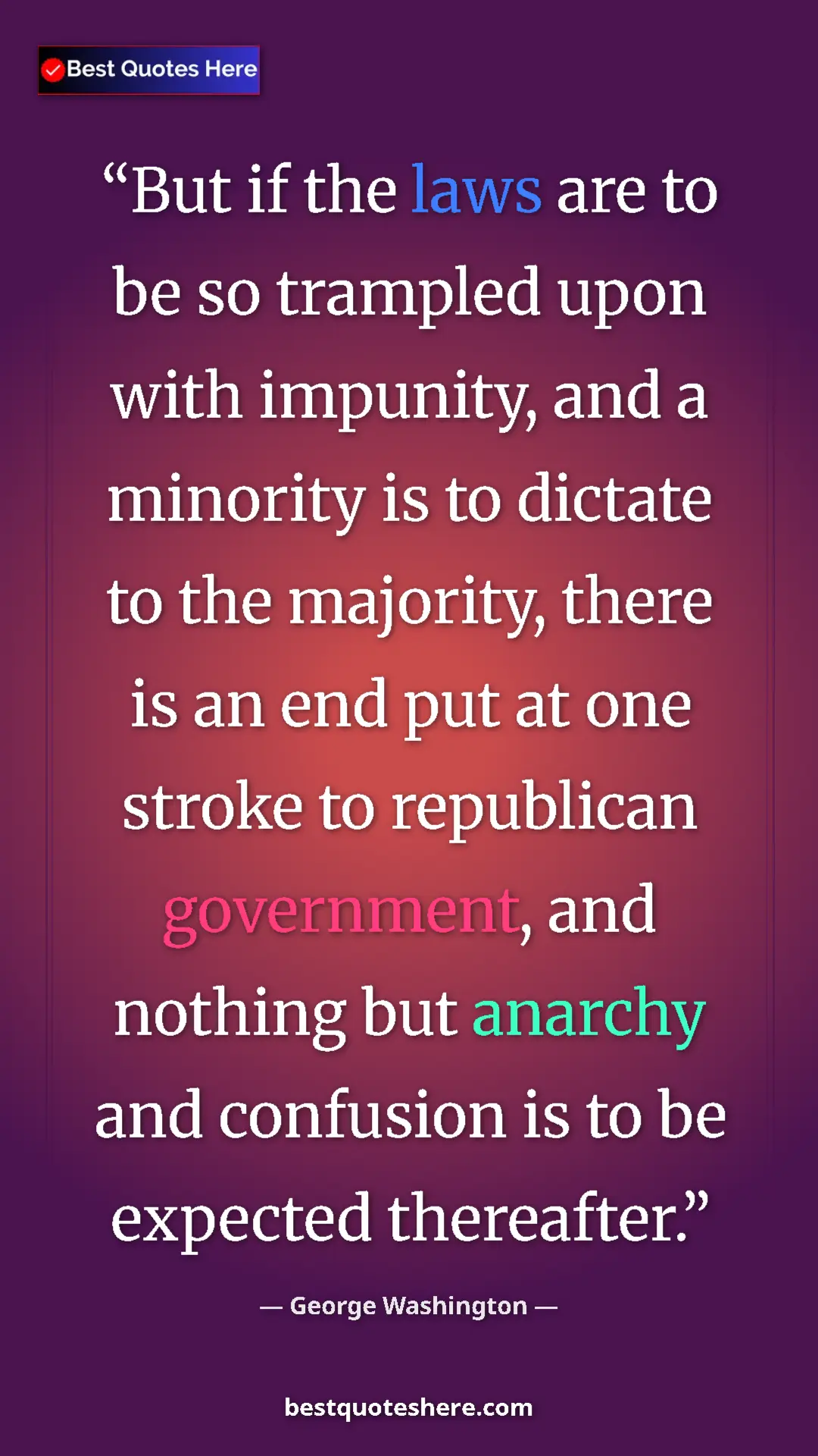 Pinterest quote poster by George Washington: "But if the laws are to be so trampled upon with impunity,..."