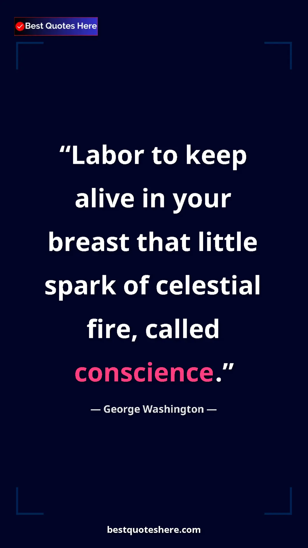 Pinterest quote poster by George Washington: "Labor to keep alive in your breast that little spark of..."