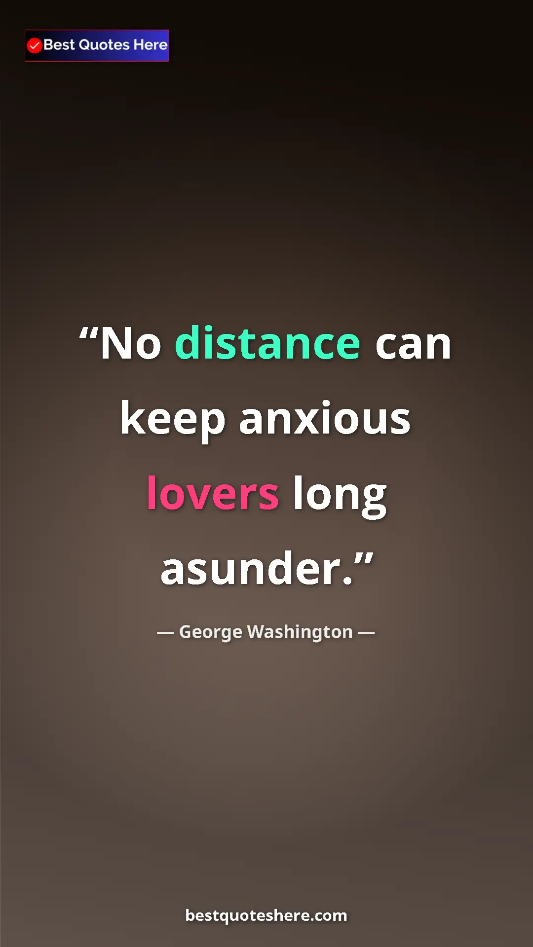 Pinterest quote poster by George Washington: "No distance can keep anxious lovers long asunder."