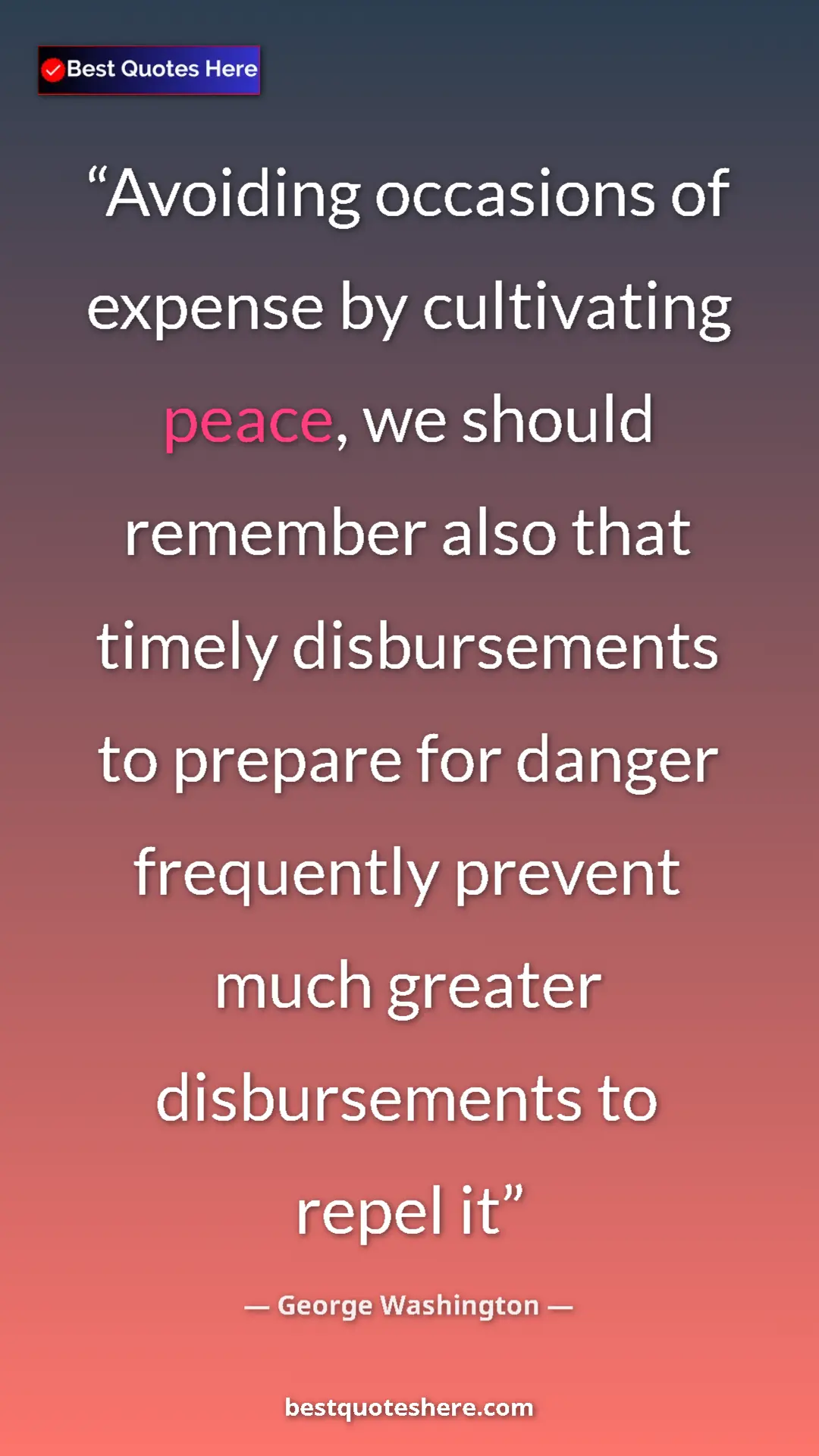 Pinterest quote poster by George Washington: "Avoiding occasions of expense by cultivating peace, we..."
