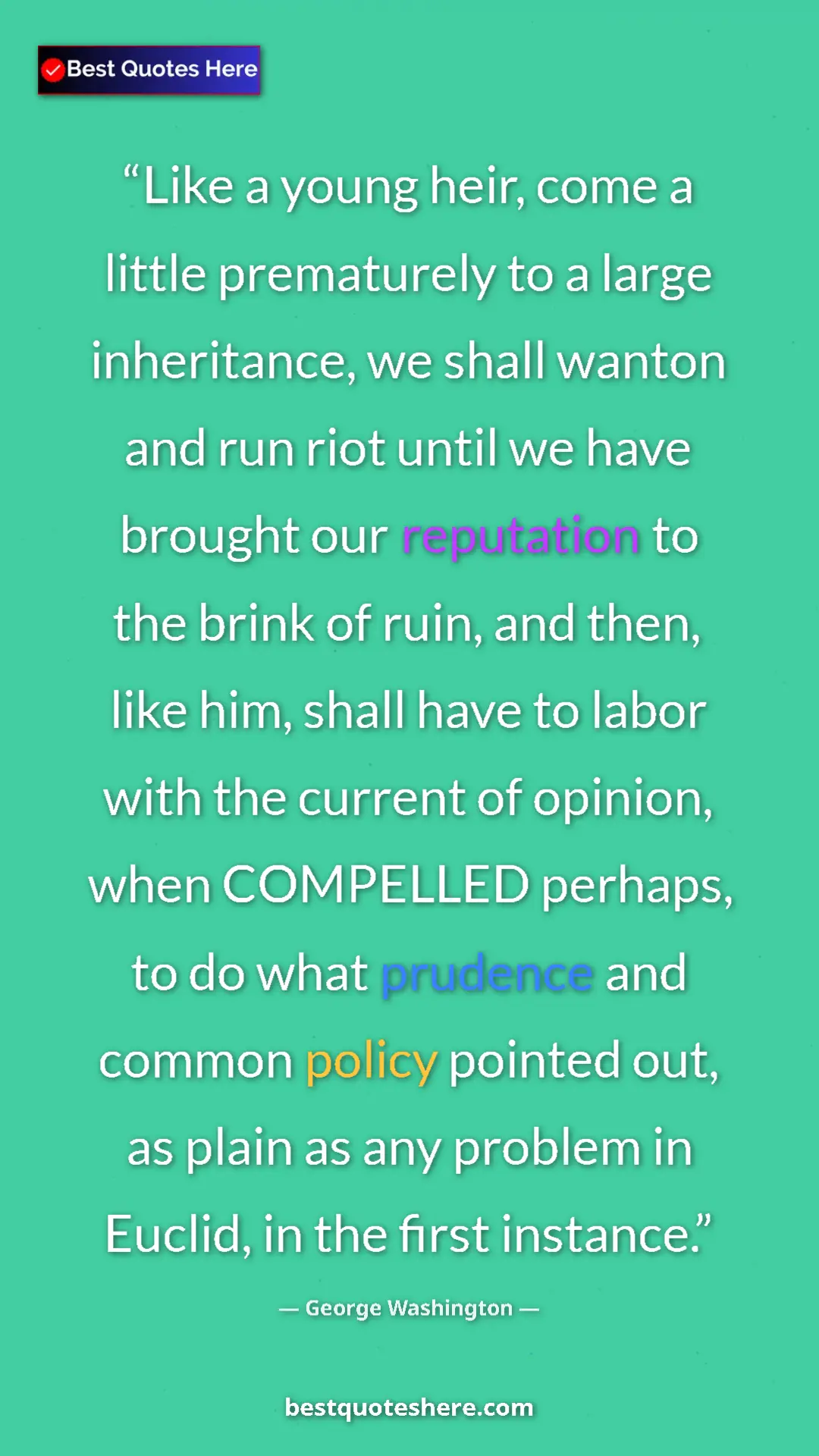 George Washington Quote Card: "Like a young heir, come a little prematurely to a large..." Pinterest quote poster by George Washington: "Like a young heir, come a little prematurely to a large..."