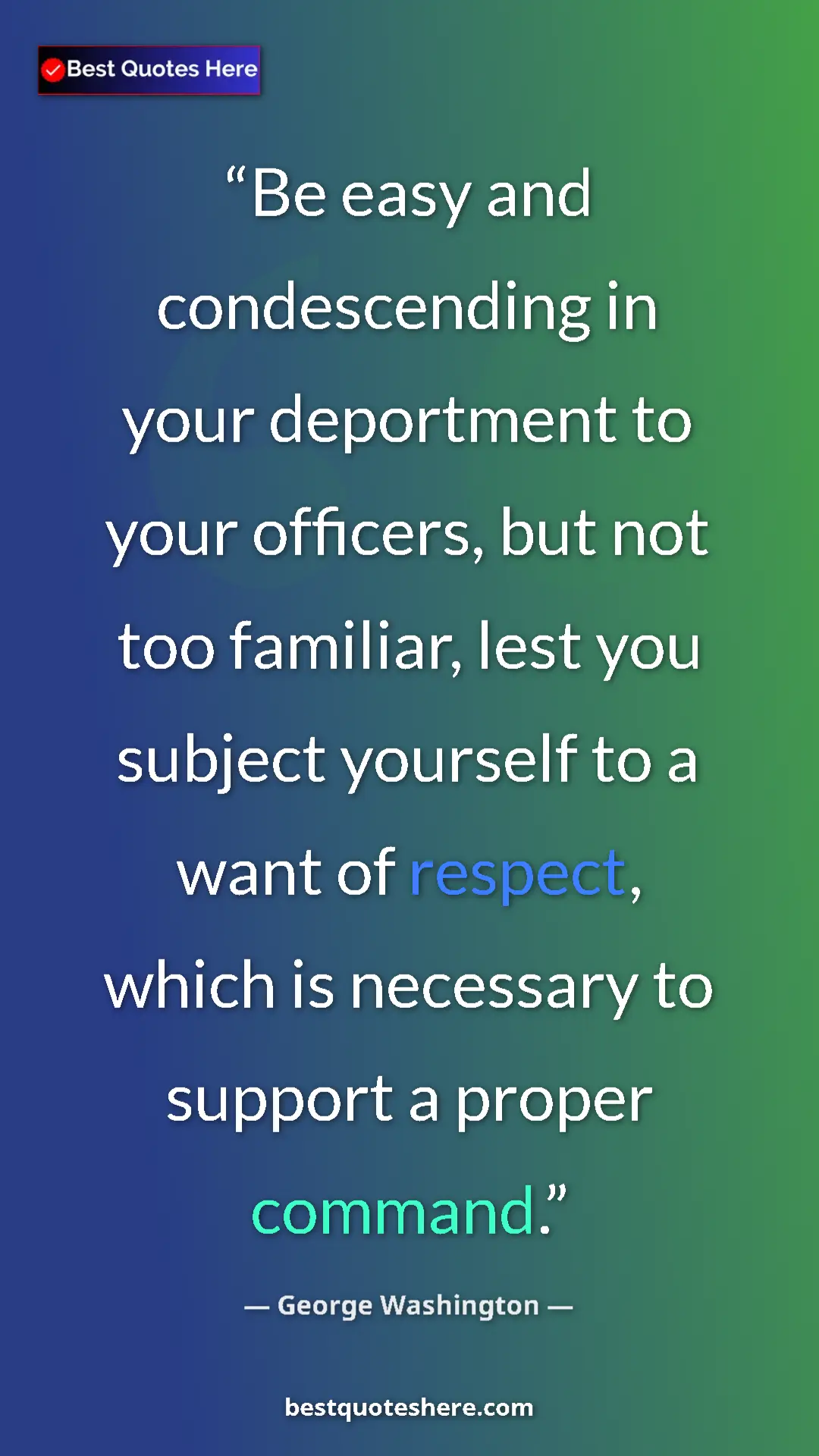 Pinterest quote poster by George Washington: "Be easy and condescending in your deportment to your..."