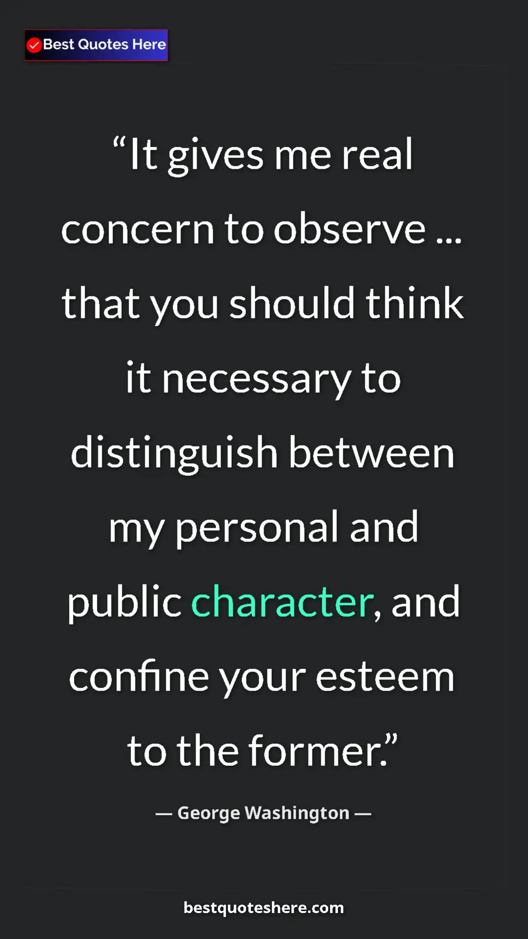 Pinterest quote poster by George Washington: "It gives me real concern to observe ... that you should..."