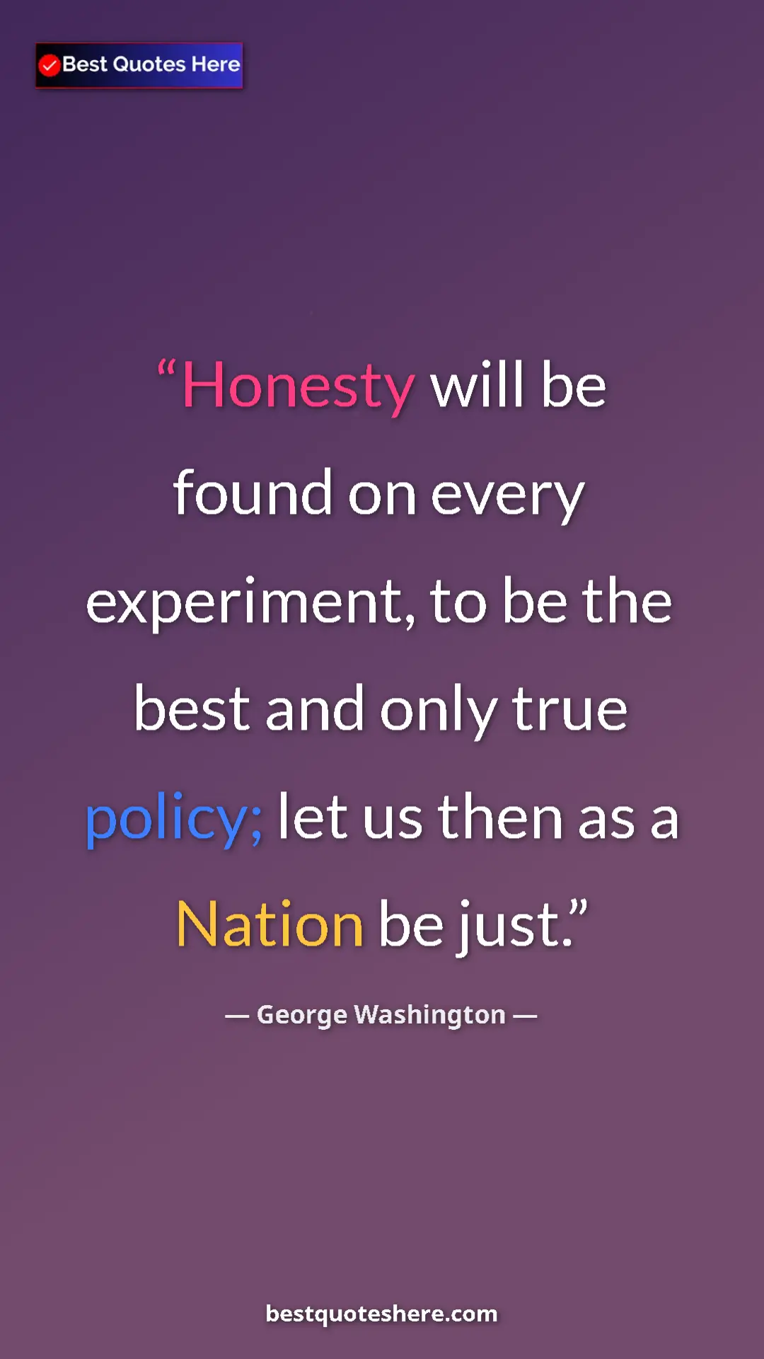 Pinterest quote poster by George Washington: "Honesty will be found on every experiment, to be the best..."