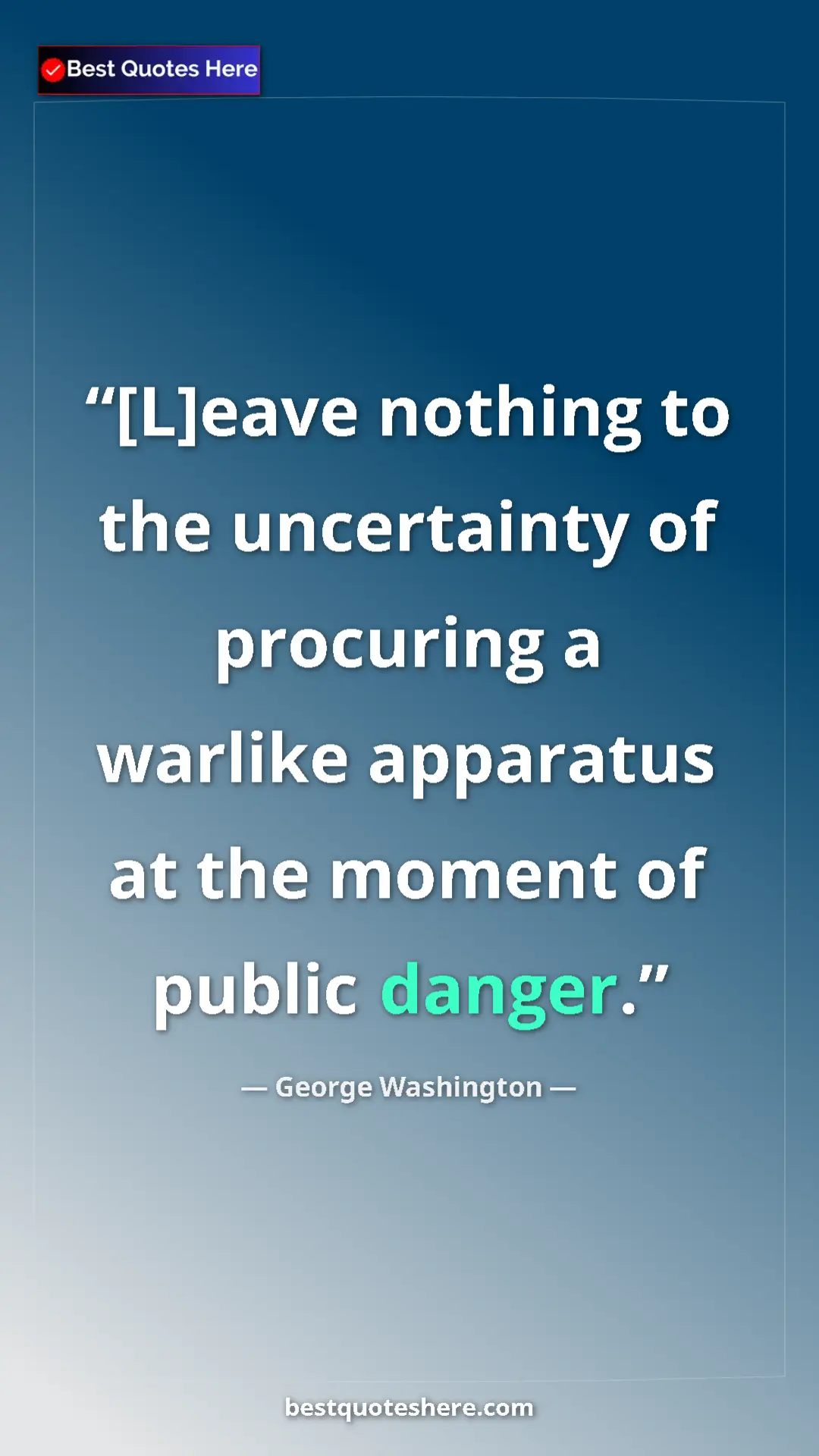 Pinterest quote poster by George Washington: "[L]eave nothing to the uncertainty of procuring a warlike..."