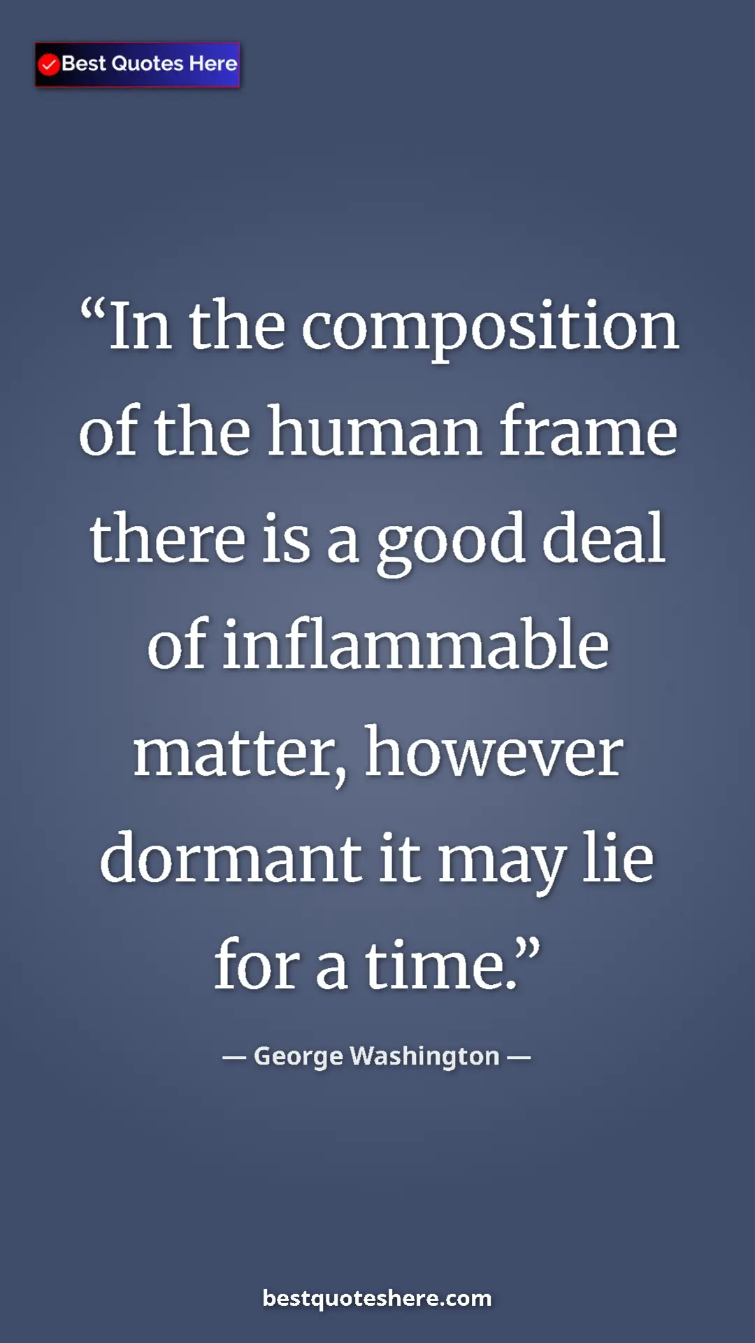 Pinterest quote poster by George Washington: "In the composition of the human frame there is a good deal..."