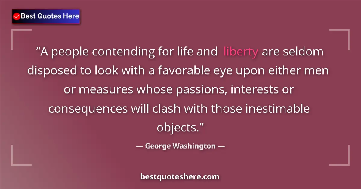 Quote by George Washington: A people contending for life and liberty are seldom disposed to look with a favorable eye upon eithe...