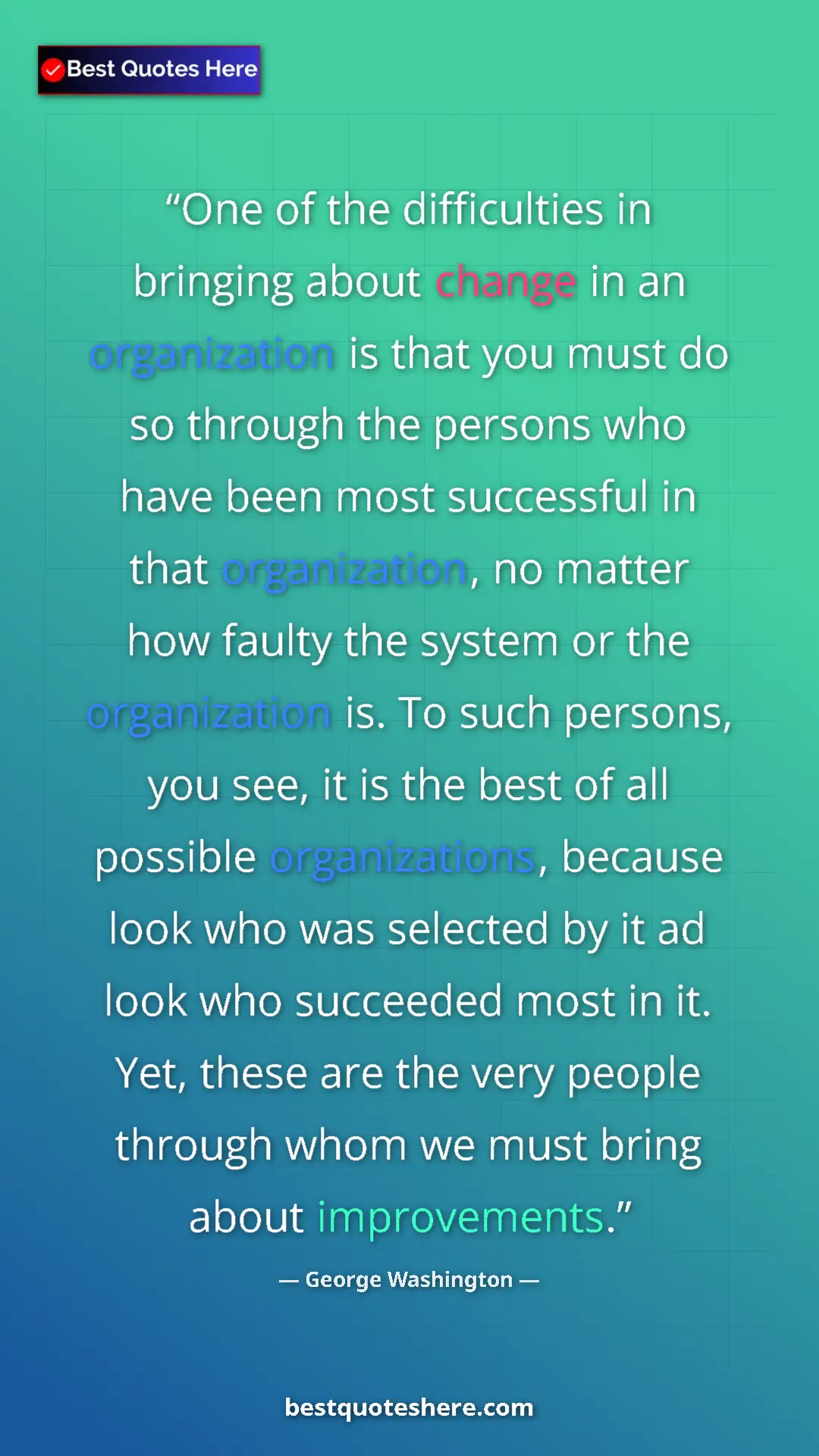 Pinterest quote poster by George Washington: "One of the difficulties in bringing about change in an..."