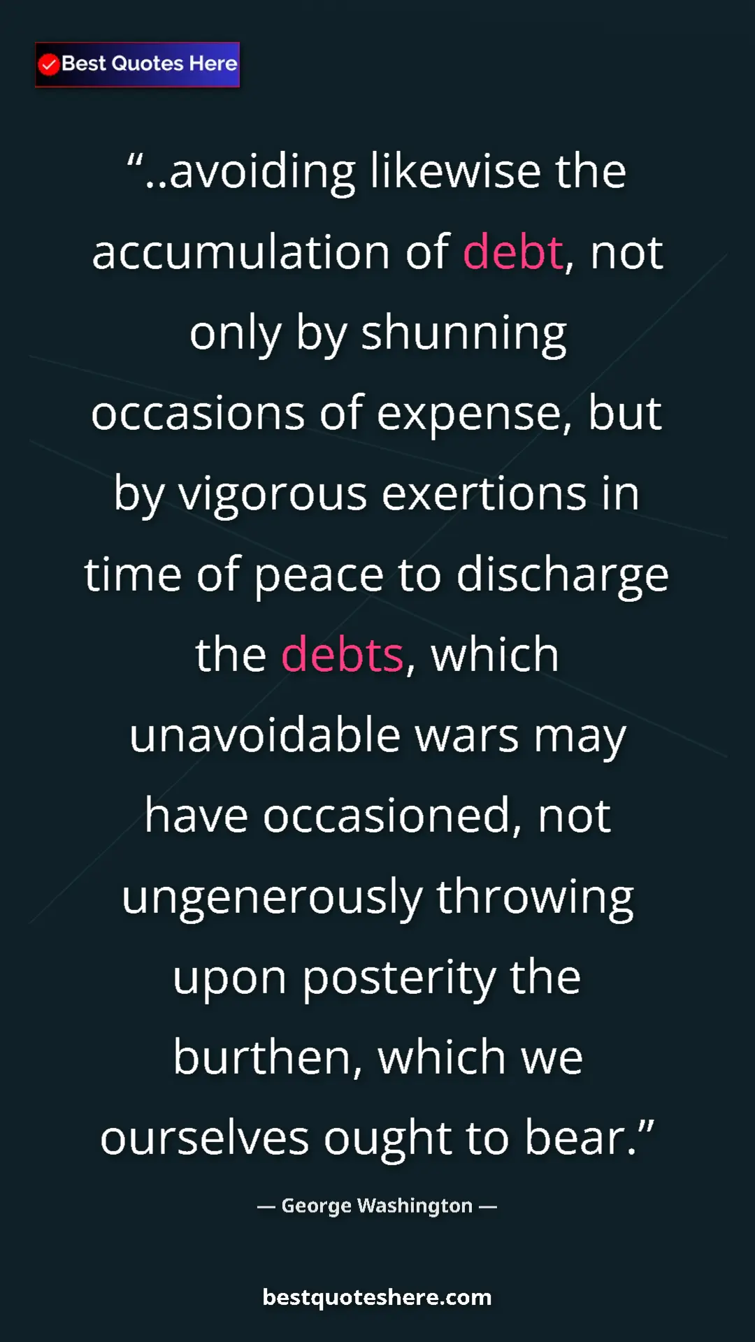 George Washington Quote Card: "..avoiding likewise the accumulation of debt, not only by..." Pinterest quote poster by George Washington: "..avoiding likewise the accumulation of debt, not only by..."