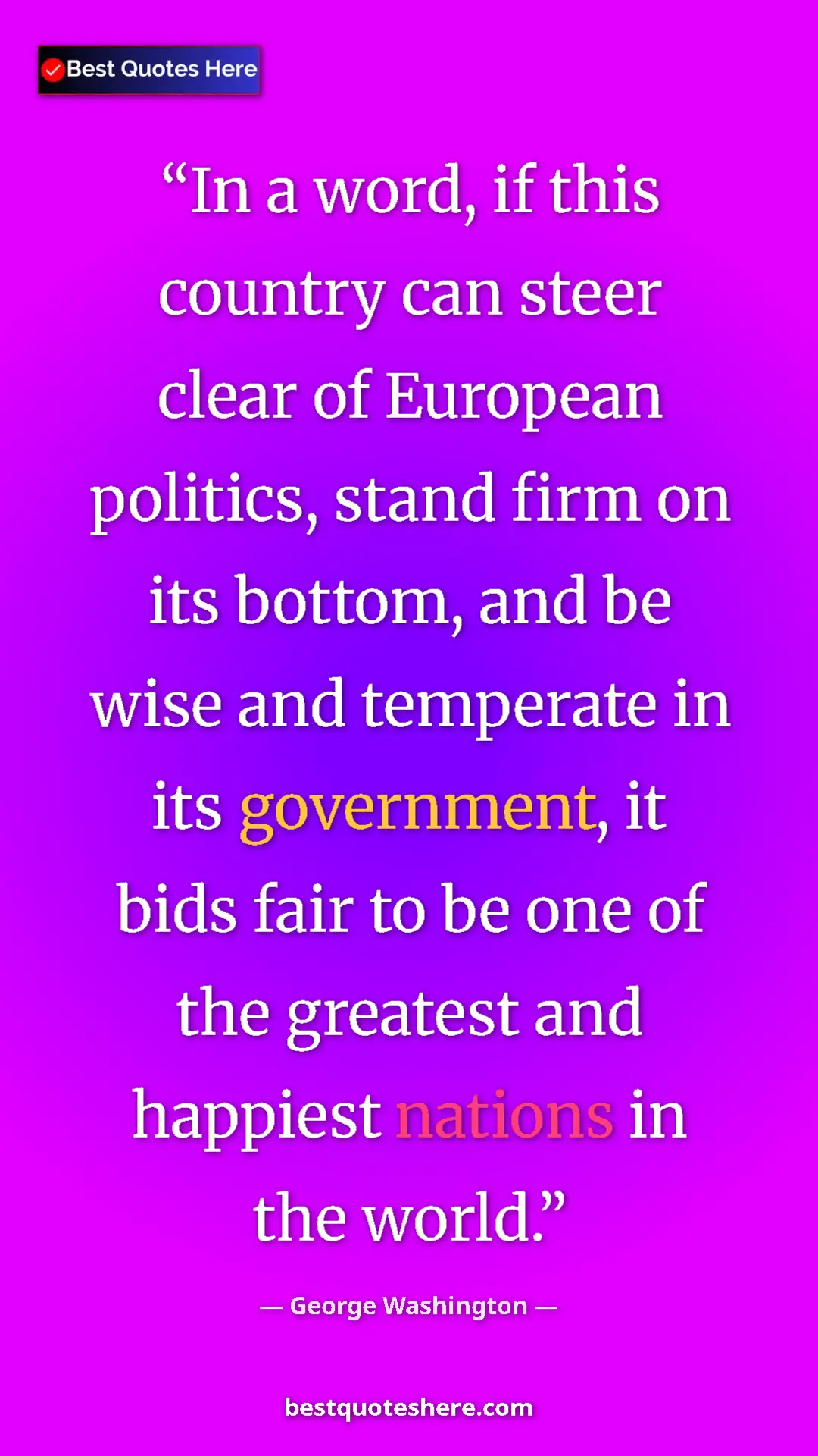Pinterest quote poster by George Washington: "In a word, if this country can steer clear of European..."