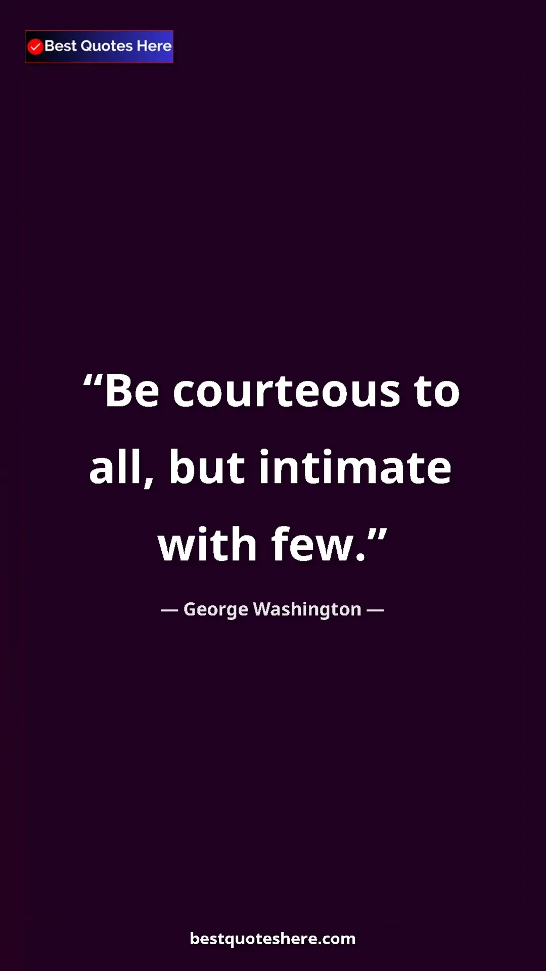 Pinterest quote poster by George Washington: "Be courteous to all, but intimate with few."