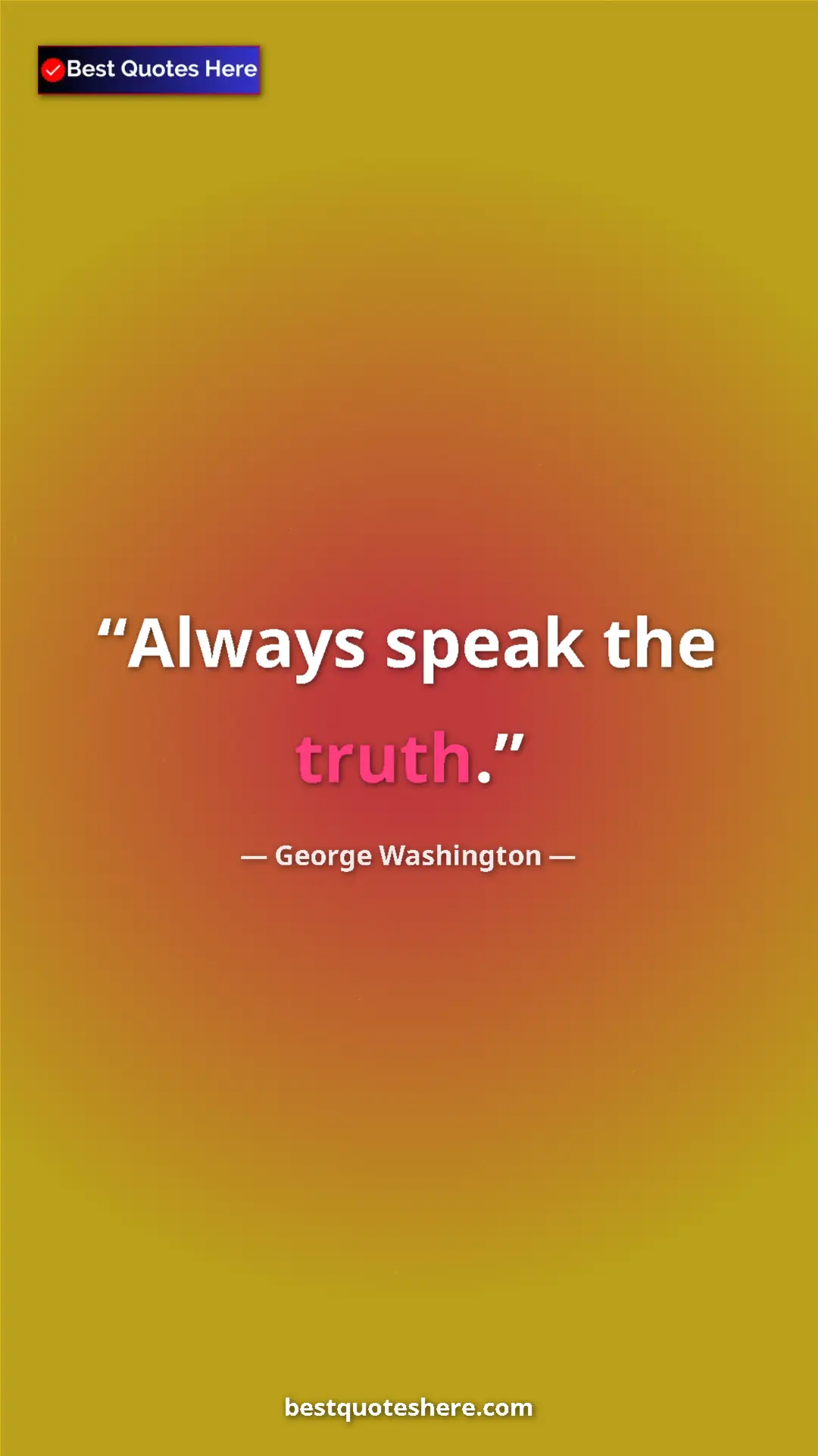 Pinterest quote poster by George Washington: "Always speak the truth."