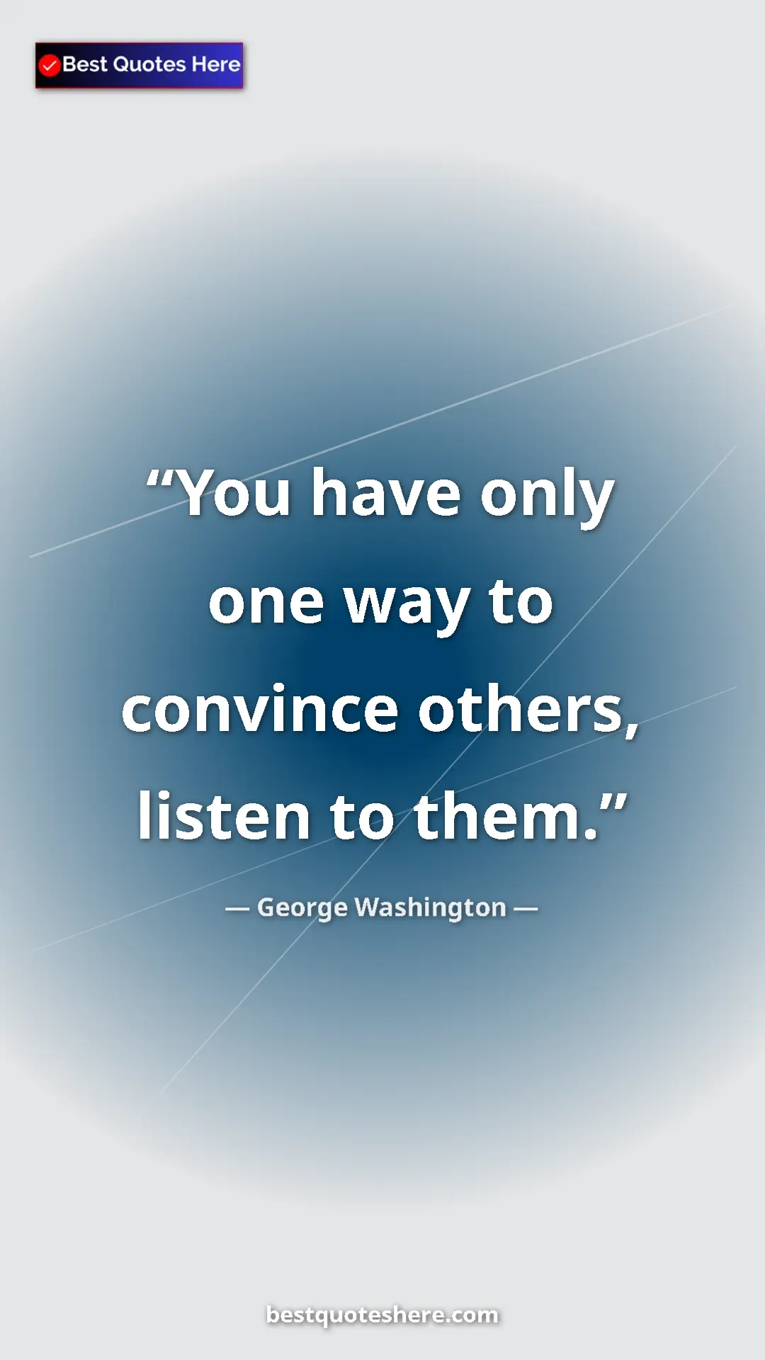 Pinterest quote poster by George Washington: "You have only one way to convince others, listen to them."