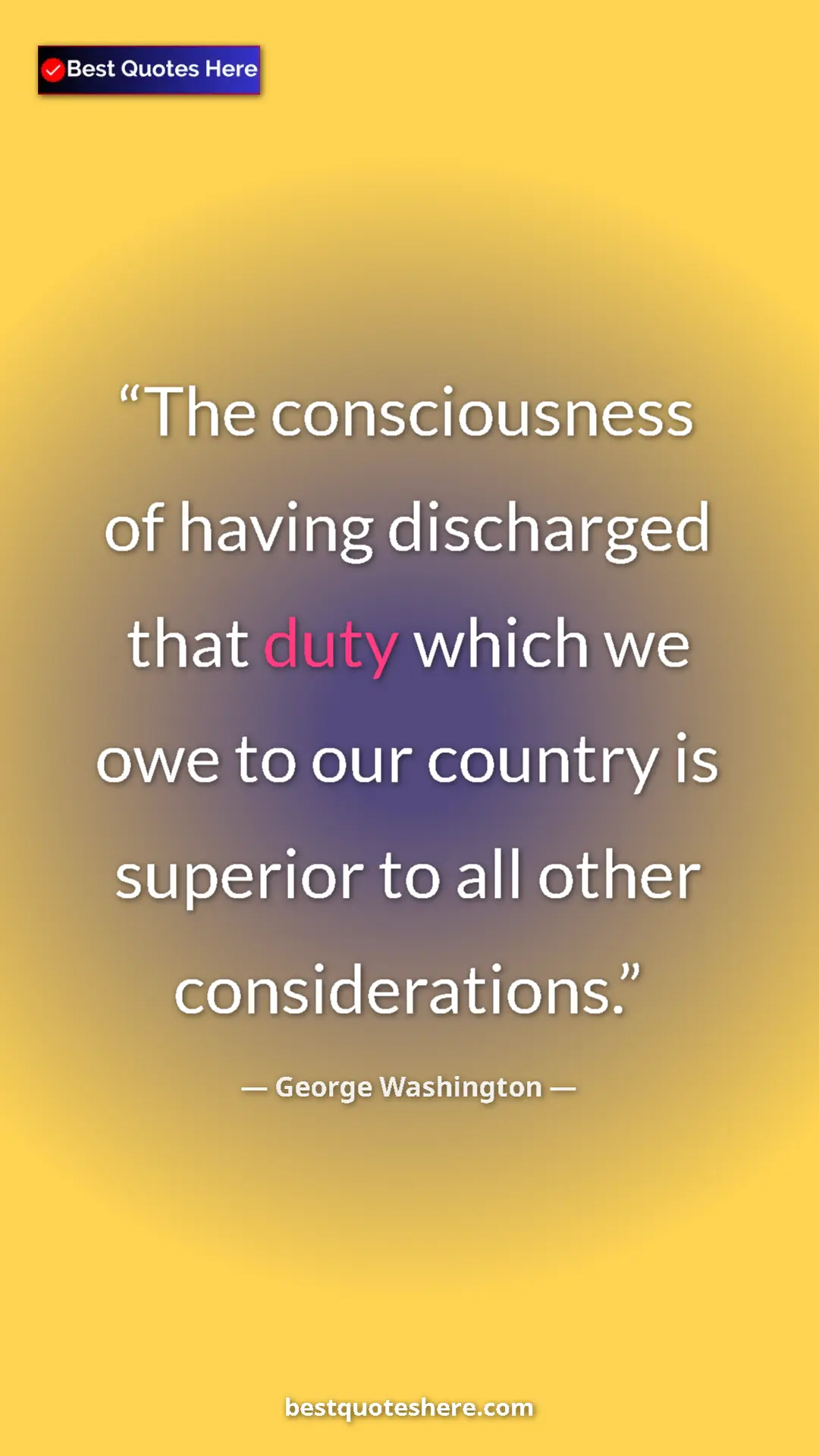 Pinterest quote poster by George Washington: "The consciousness of having discharged that duty which we..."