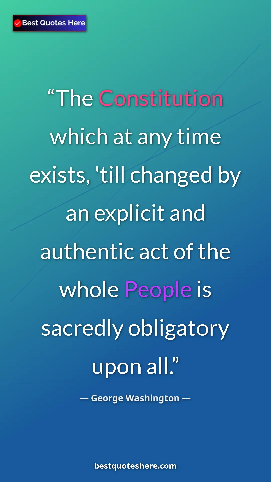 Pinterest quote poster by George Washington: "The Constitution which at any time exists, 'till changed by..."