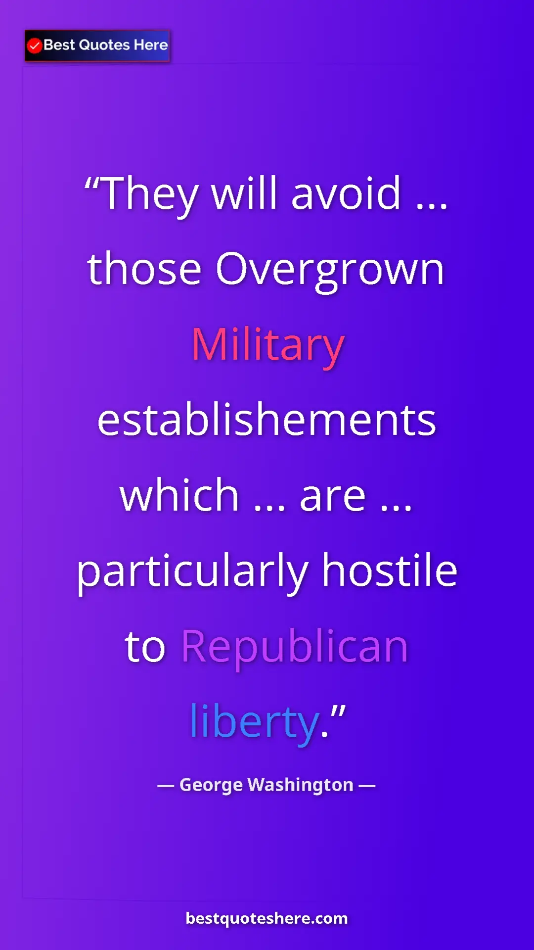 Pinterest quote poster by George Washington: "They will avoid ... those Overgrown Military..."