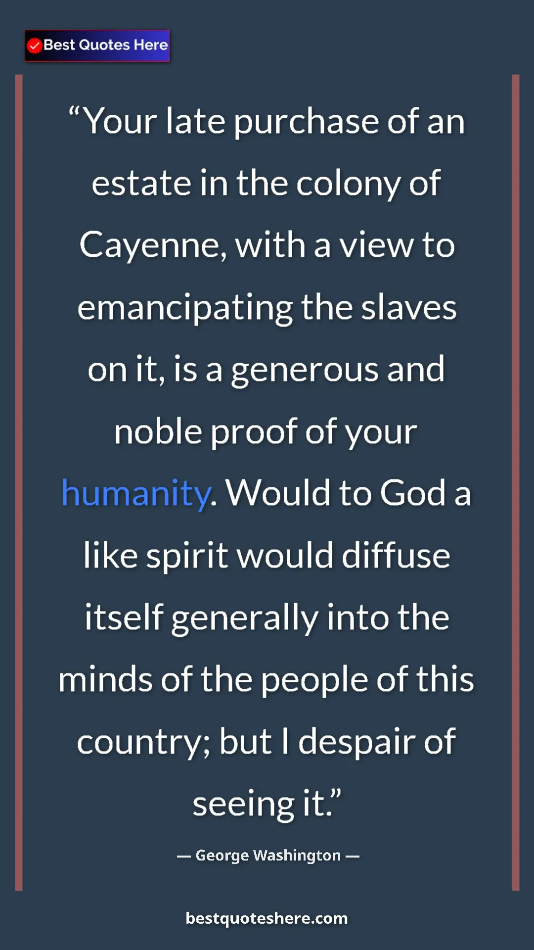 George Washington Quote Card: "Your late purchase of an estate in the colony of Cayenne,..." Pinterest quote poster by George Washington: "Your late purchase of an estate in the colony of Cayenne,..."