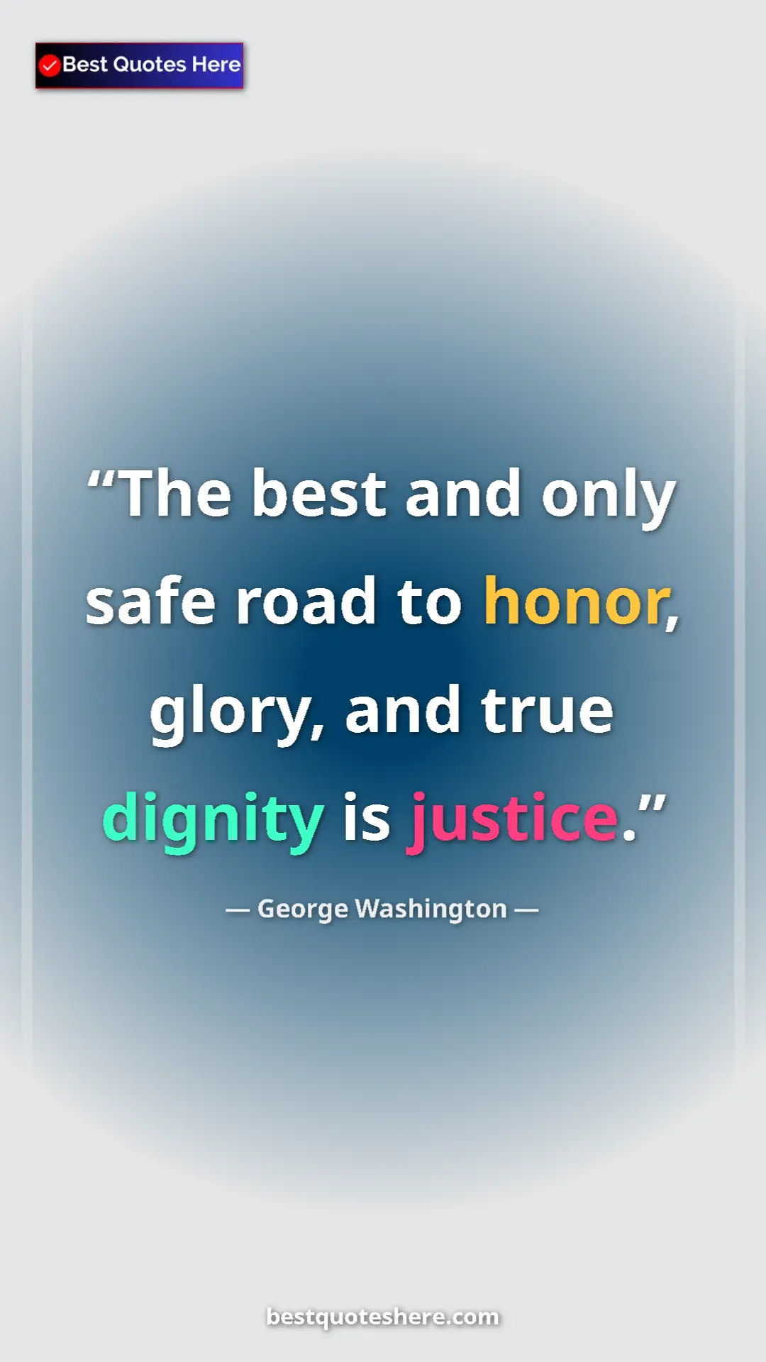 Pinterest quote poster by George Washington: "The best and only safe road to honor, glory, and true..."