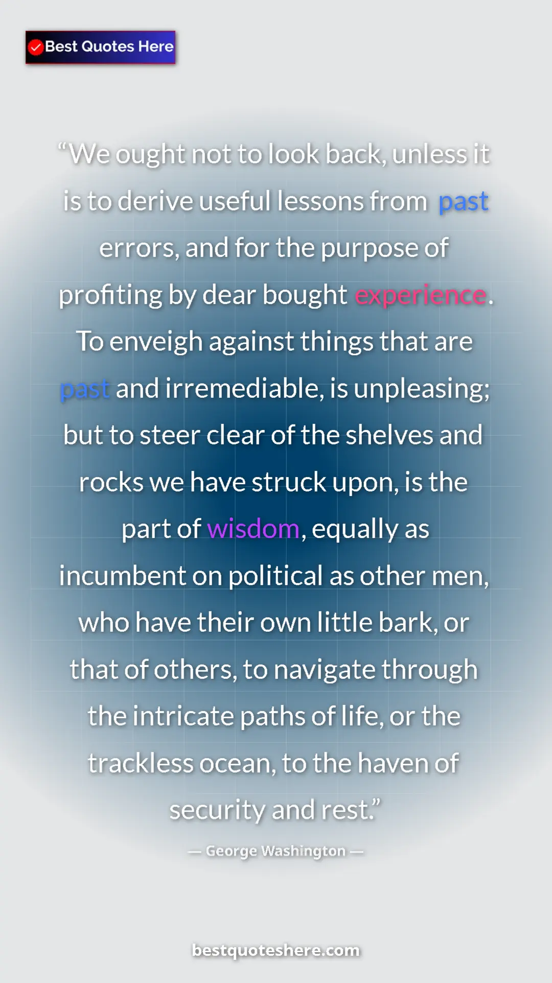 Pinterest quote poster by George Washington: "We ought not to look back, unless it is to derive useful..."