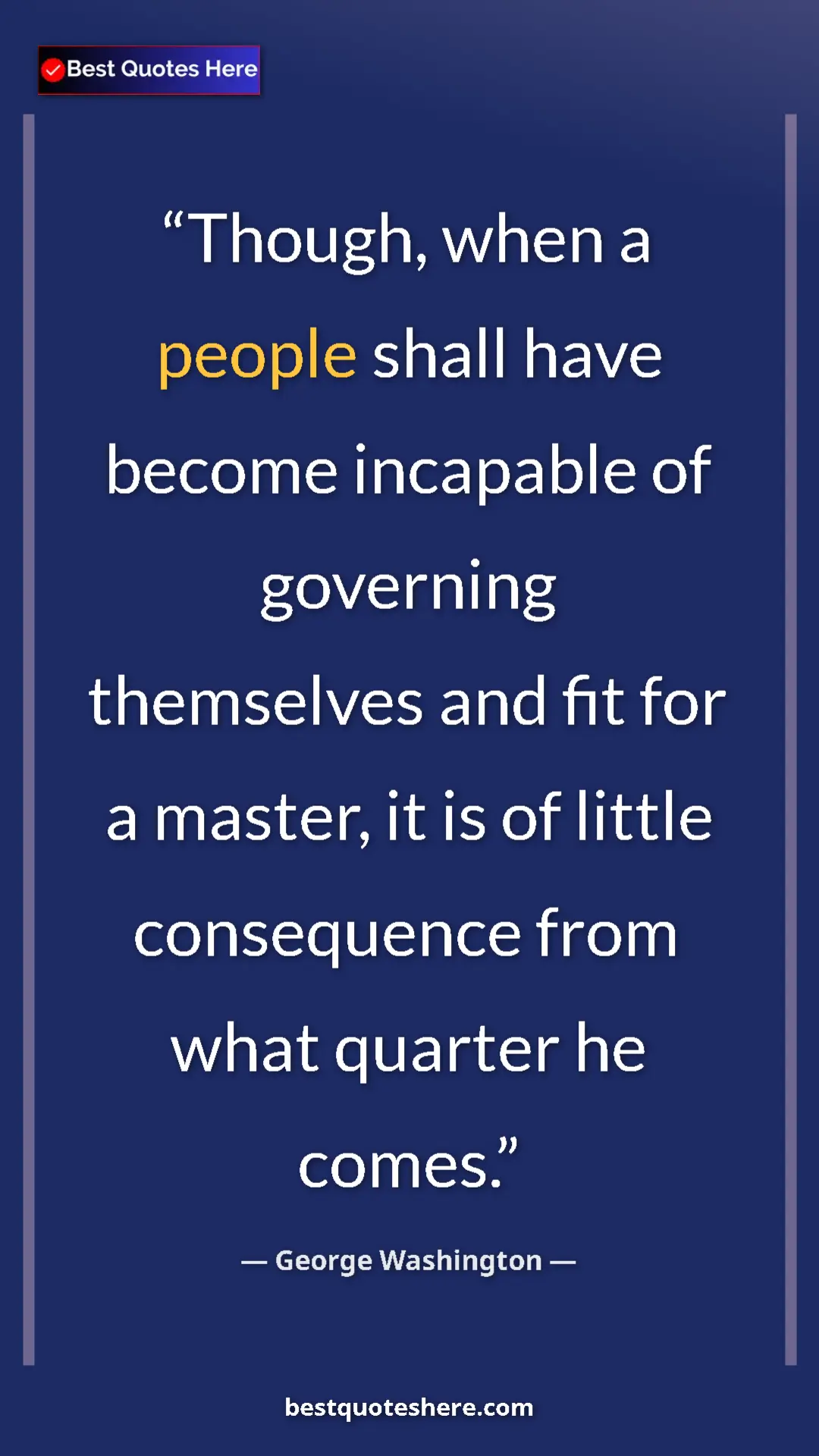 George Washington Quote Card: "Though, when a people shall have become incapable of..." Pinterest quote poster by George Washington: "Though, when a people shall have become incapable of..."