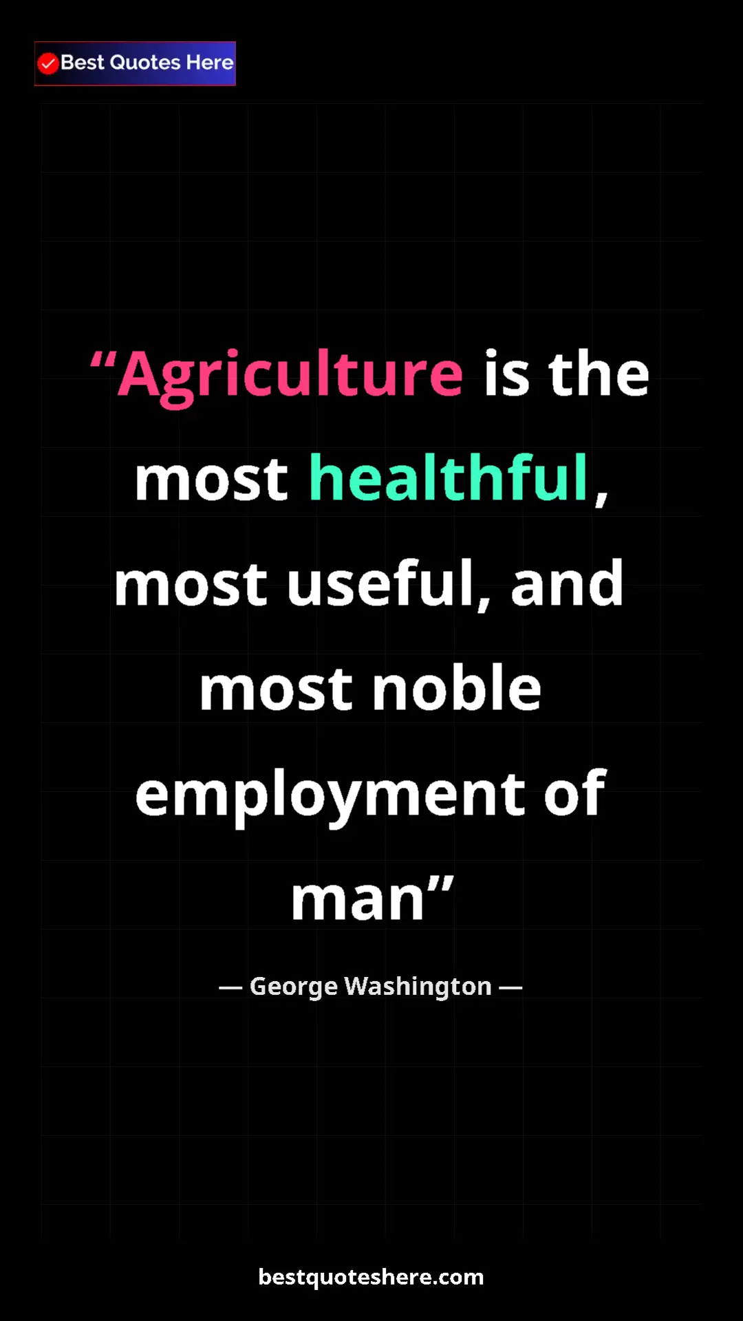 Pinterest quote poster by George Washington: "Agriculture is the most healthful, most useful, and most..."