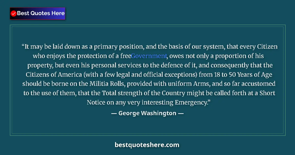 Quote by George Washington: It may be laid down as a primary position, and the basis of our system, that every Citizen who enjoy...