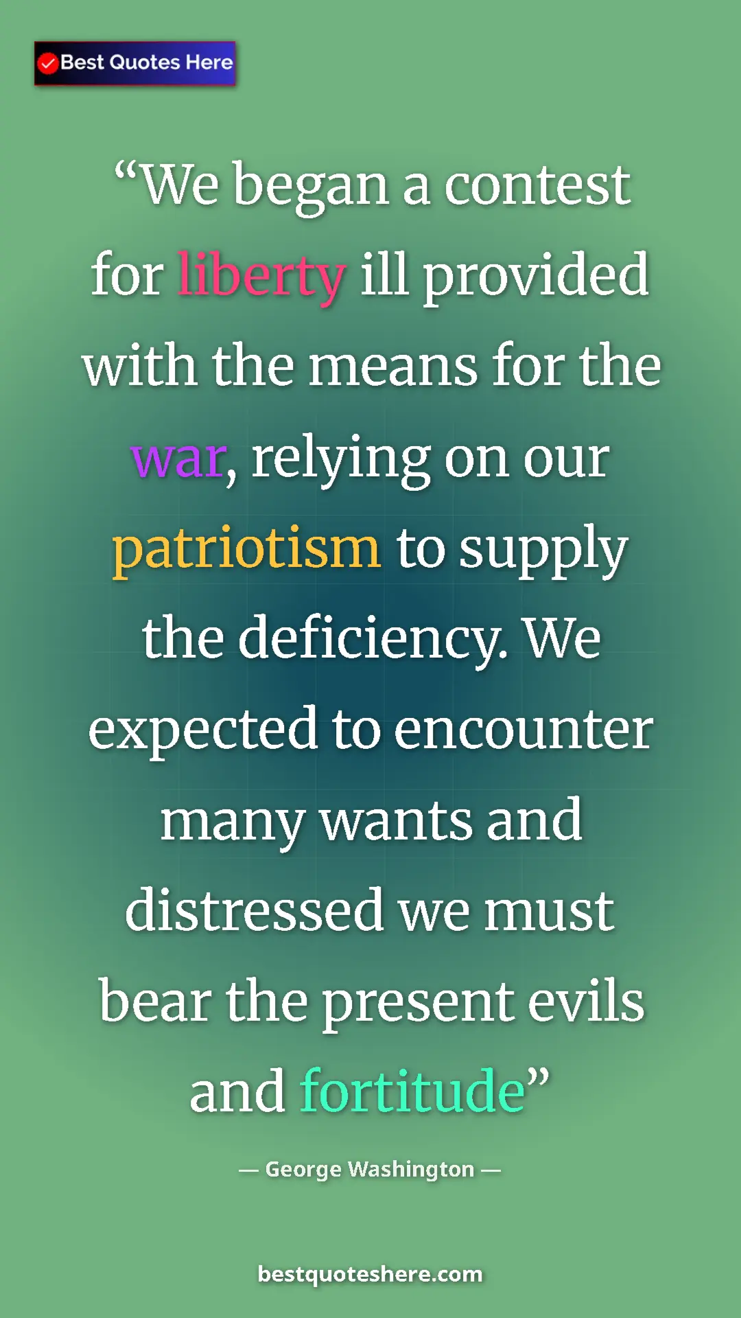 Pinterest quote poster by George Washington: "We began a contest for liberty ill provided with the means..."