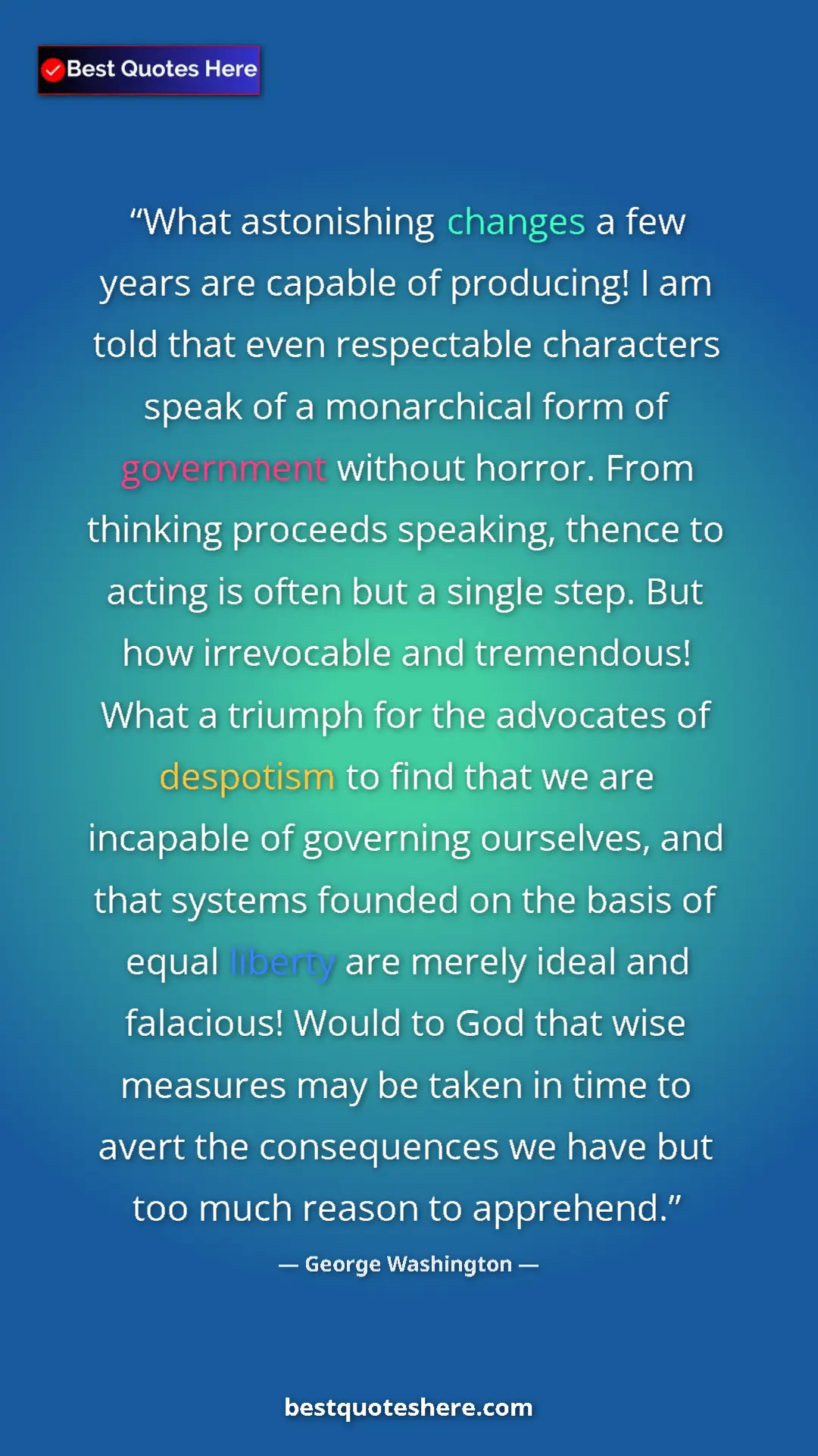 Pinterest quote poster by George Washington: "What astonishing changes a few years are capable of..."