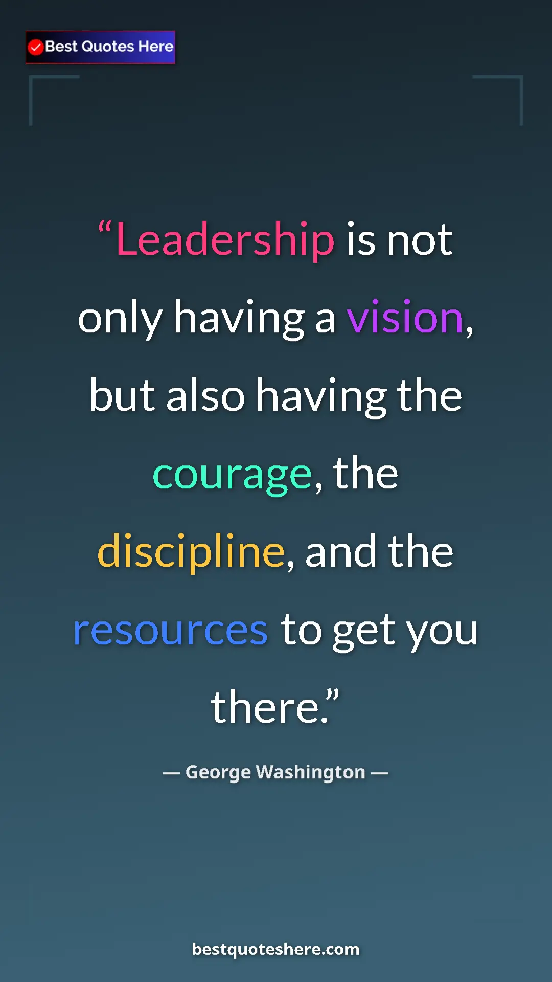 Pinterest quote poster by George Washington: "Leadership is not only having a vision, but also having the..."