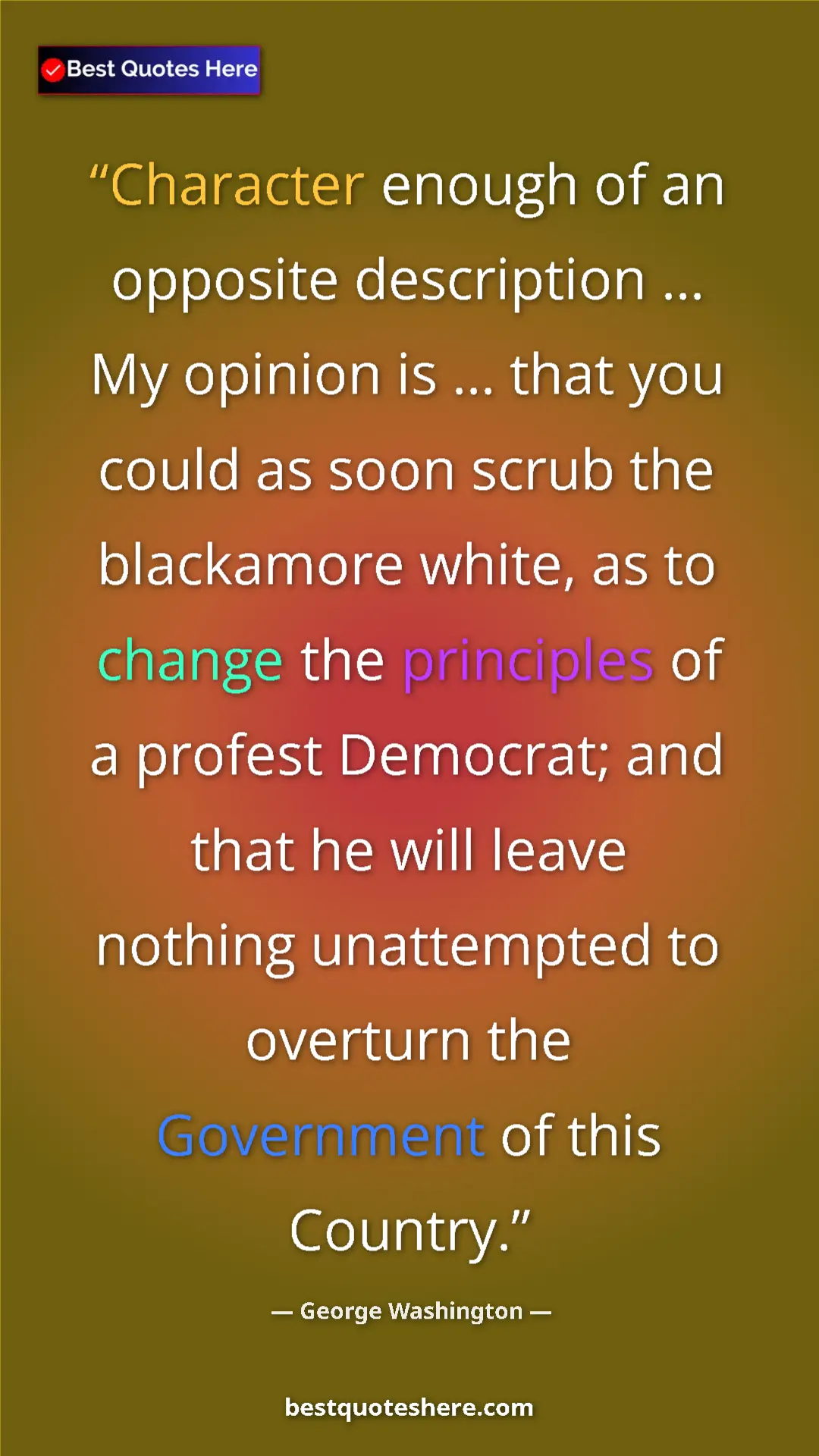 George Washington Quote Card: "Character enough of an opposite description ... My opinion..." Pinterest quote poster by George Washington: "Character enough of an opposite description ... My opinion..."