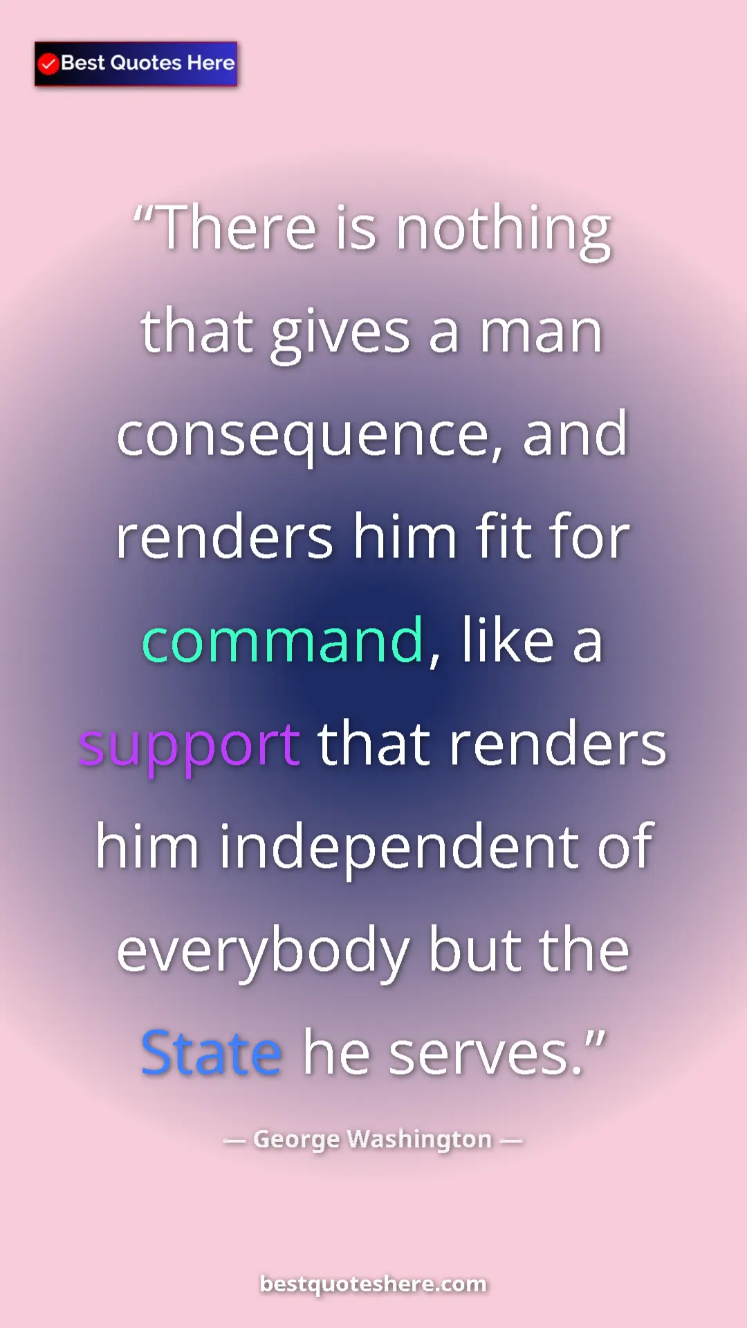 Pinterest quote poster by George Washington: "There is nothing that gives a man consequence, and renders..."