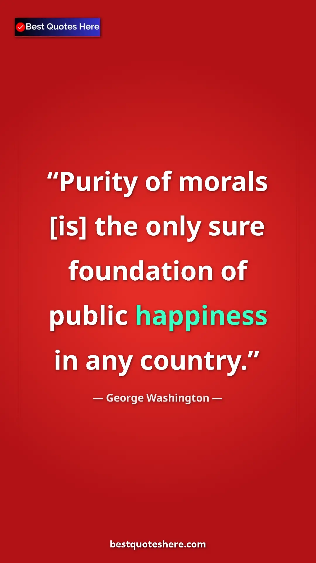 Pinterest quote poster by George Washington: "Purity of morals [is] the only sure foundation of public..."