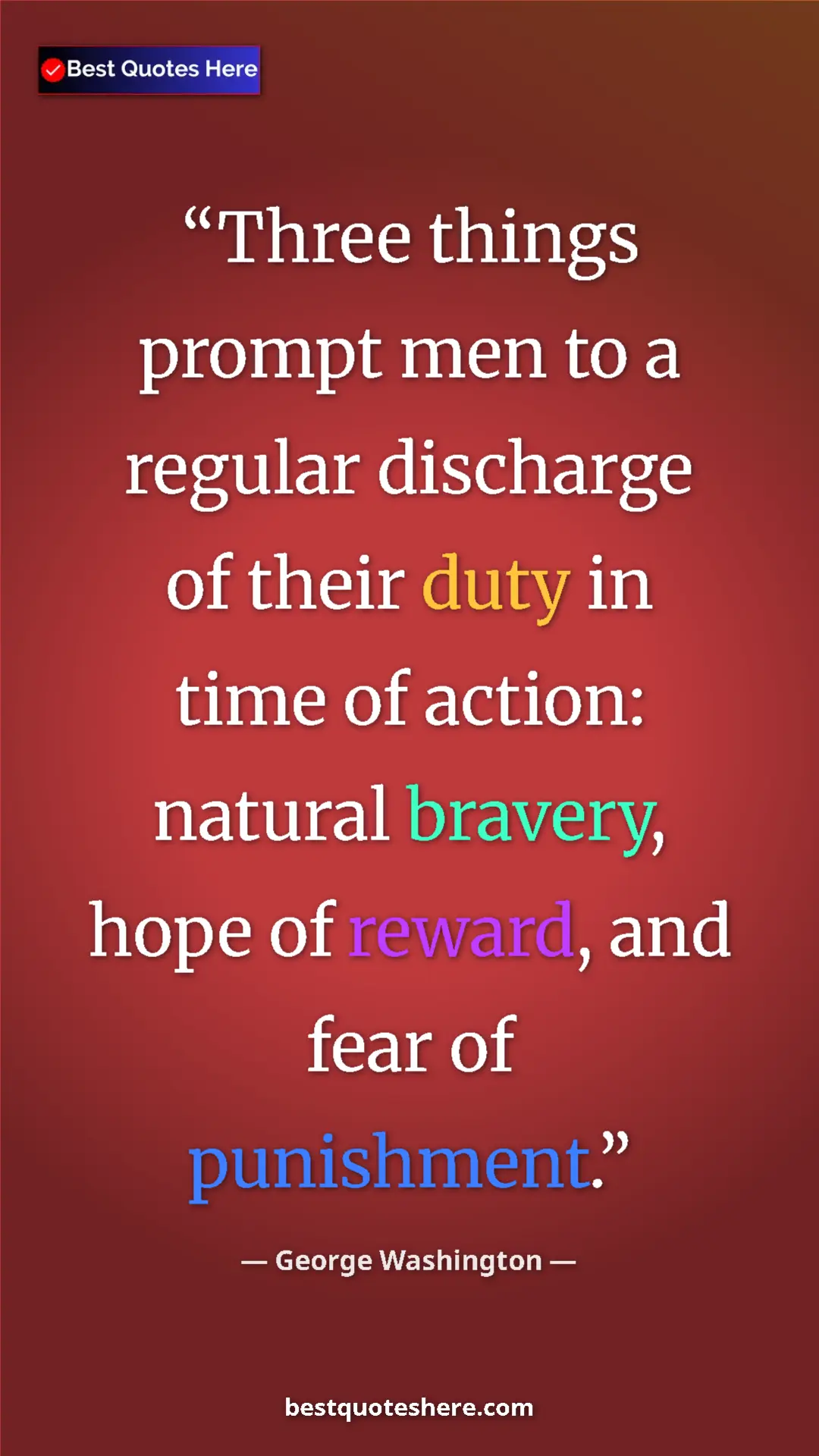 Pinterest quote poster by George Washington: "Three things prompt men to a regular discharge of their..."