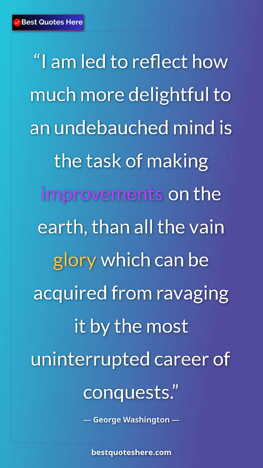 Pinterest quote poster by George Washington: "I am led to reflect how much more delightful to an..."