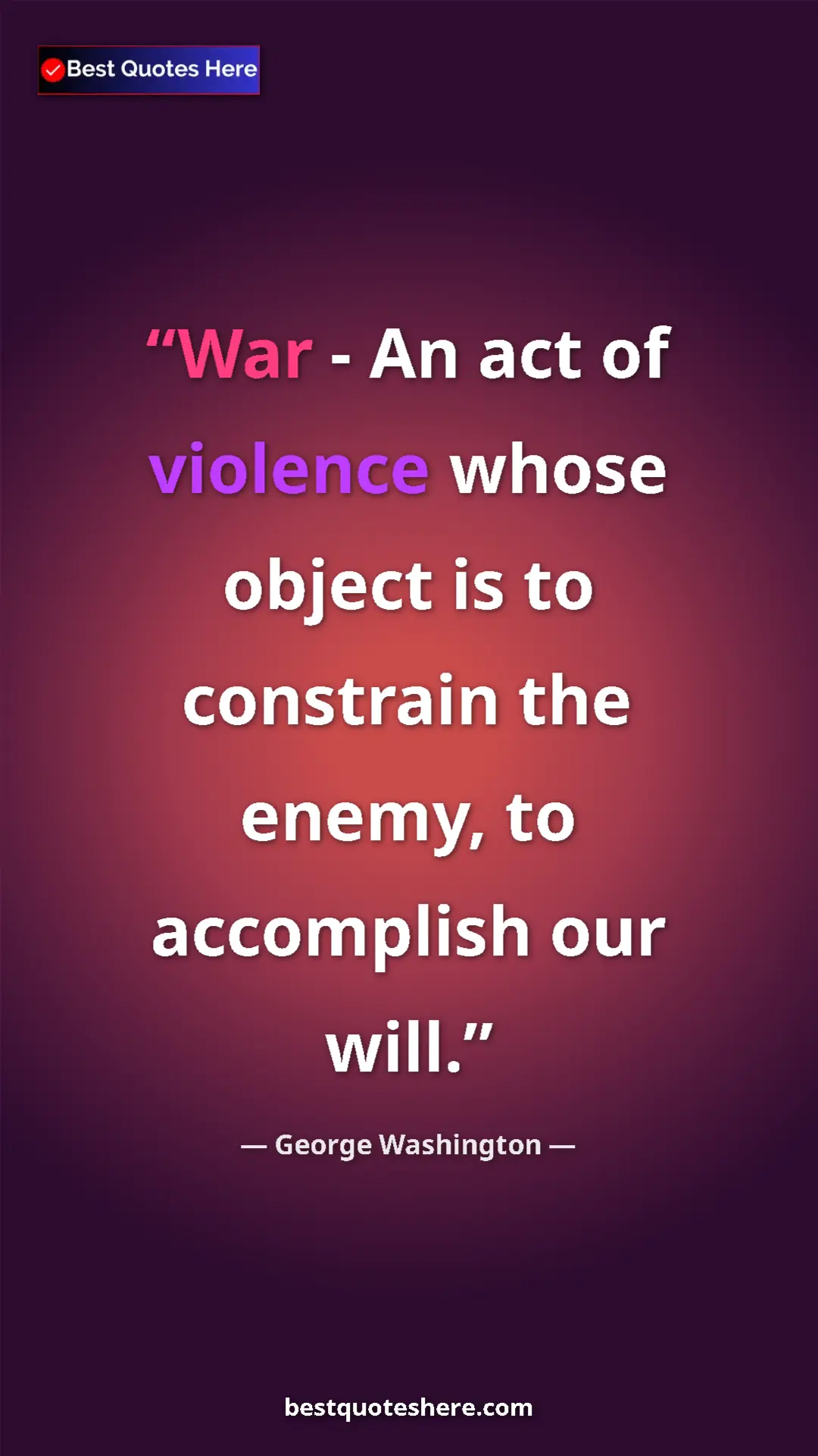 Pinterest quote poster by George Washington: "War - An act of violence whose object is to constrain the..."