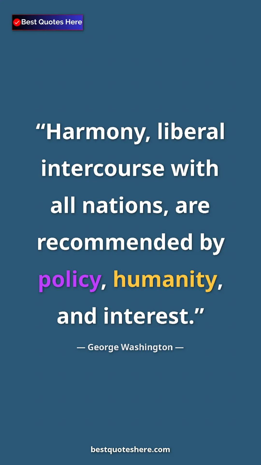 Pinterest quote poster by George Washington: "Harmony, liberal intercourse with all nations, are..."