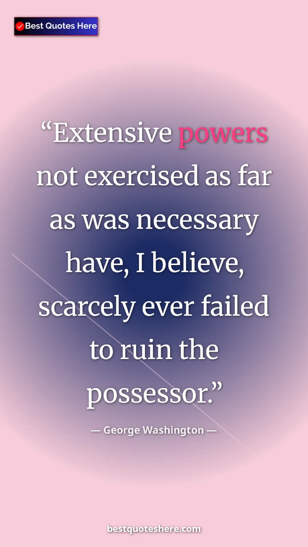 Pinterest quote poster by George Washington: "Extensive powers not exercised as far as was necessary..."