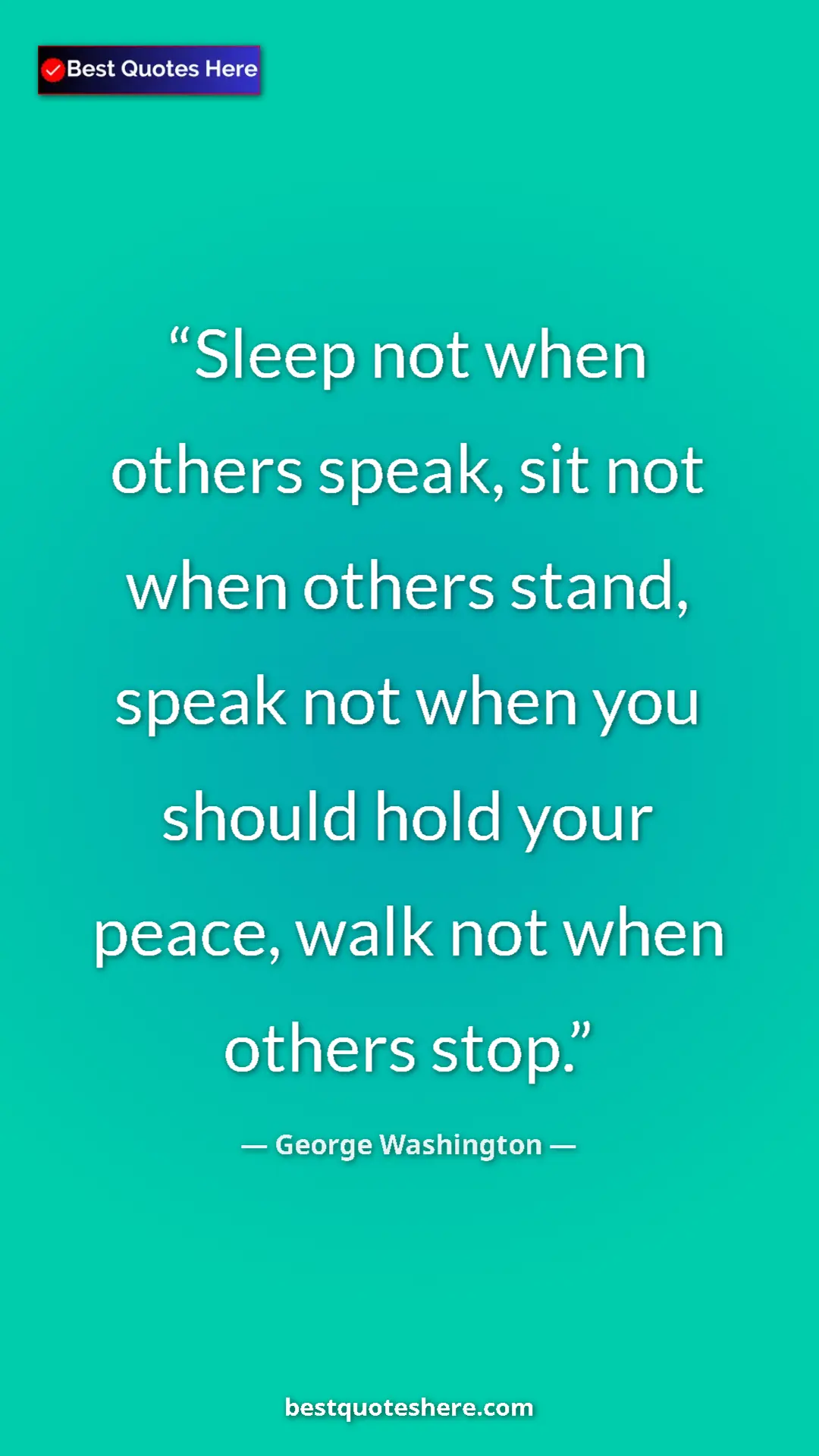 Pinterest quote poster by George Washington: "Sleep not when others speak, sit not when others stand,..."