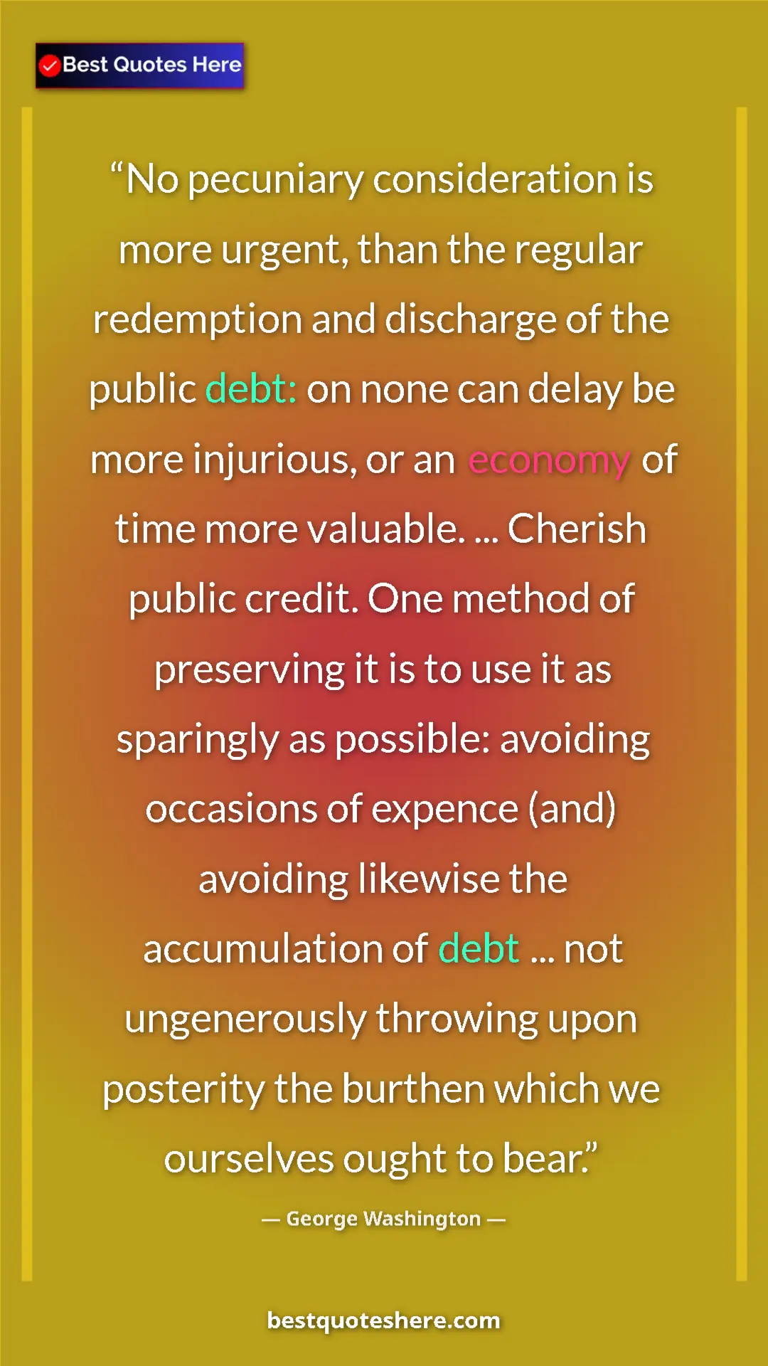 Pinterest quote poster by George Washington: "No pecuniary consideration is more urgent, than the regular..."