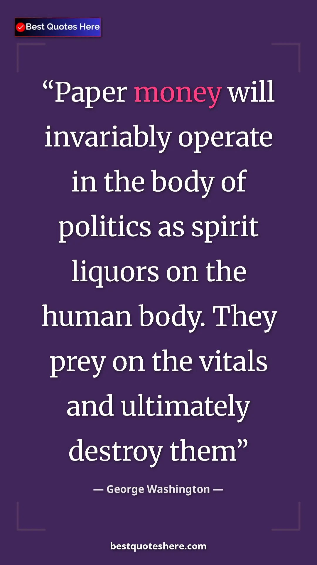 Pinterest quote poster by George Washington: "Paper money will invariably operate in the body of politics..."