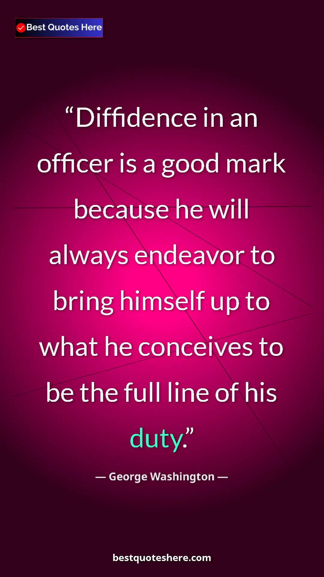 Pinterest quote poster by George Washington: "Diffidence in an officer is a good mark because he will..."