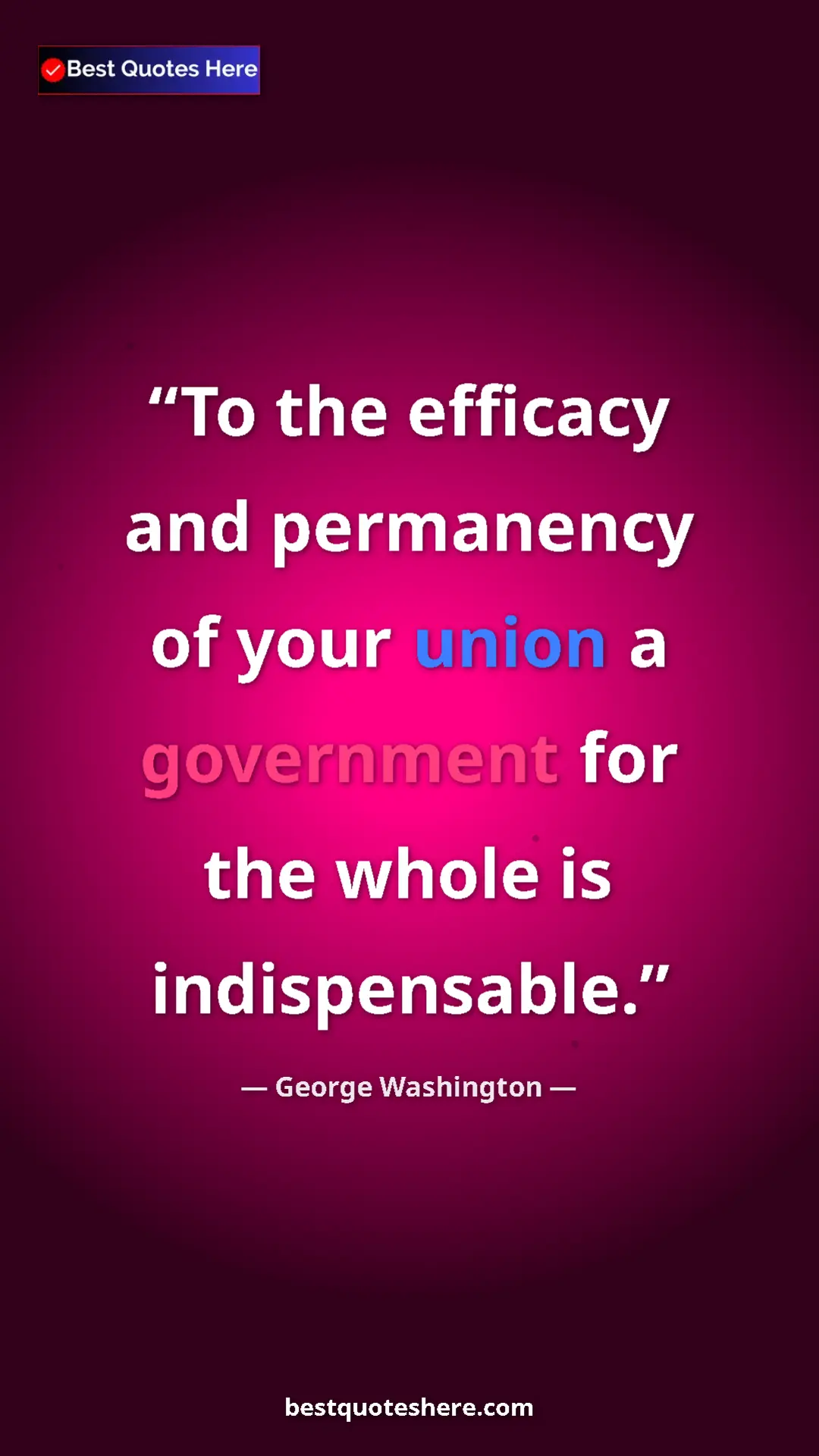George Washington Quote Card: "To the efficacy and permanency of your union a government..." Pinterest quote poster by George Washington: "To the efficacy and permanency of your union a government..."