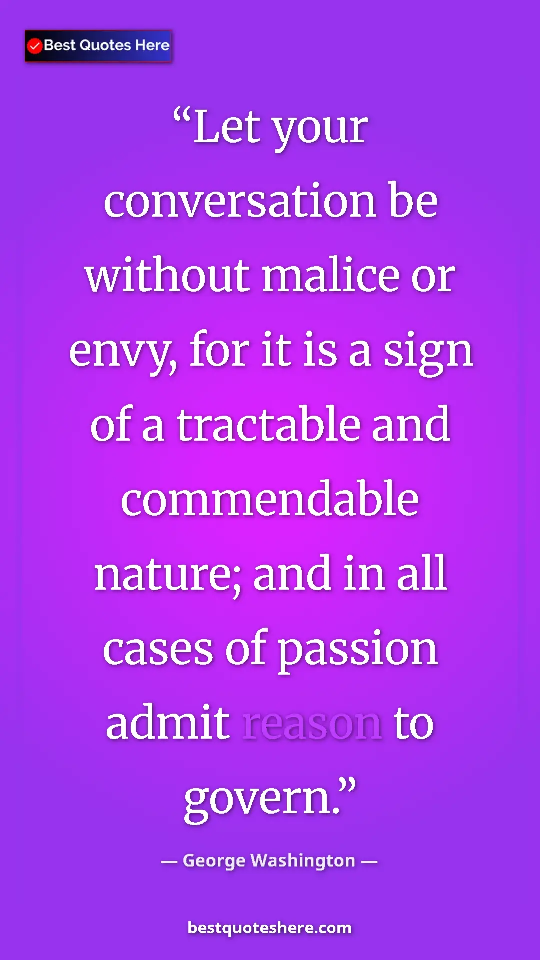 Pinterest quote poster by George Washington: "Let your conversation be without malice or envy, for it is..."