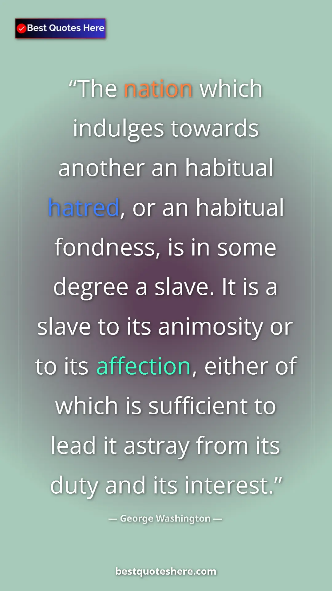 Pinterest quote poster by George Washington: "The nation which indulges towards another an habitual..."