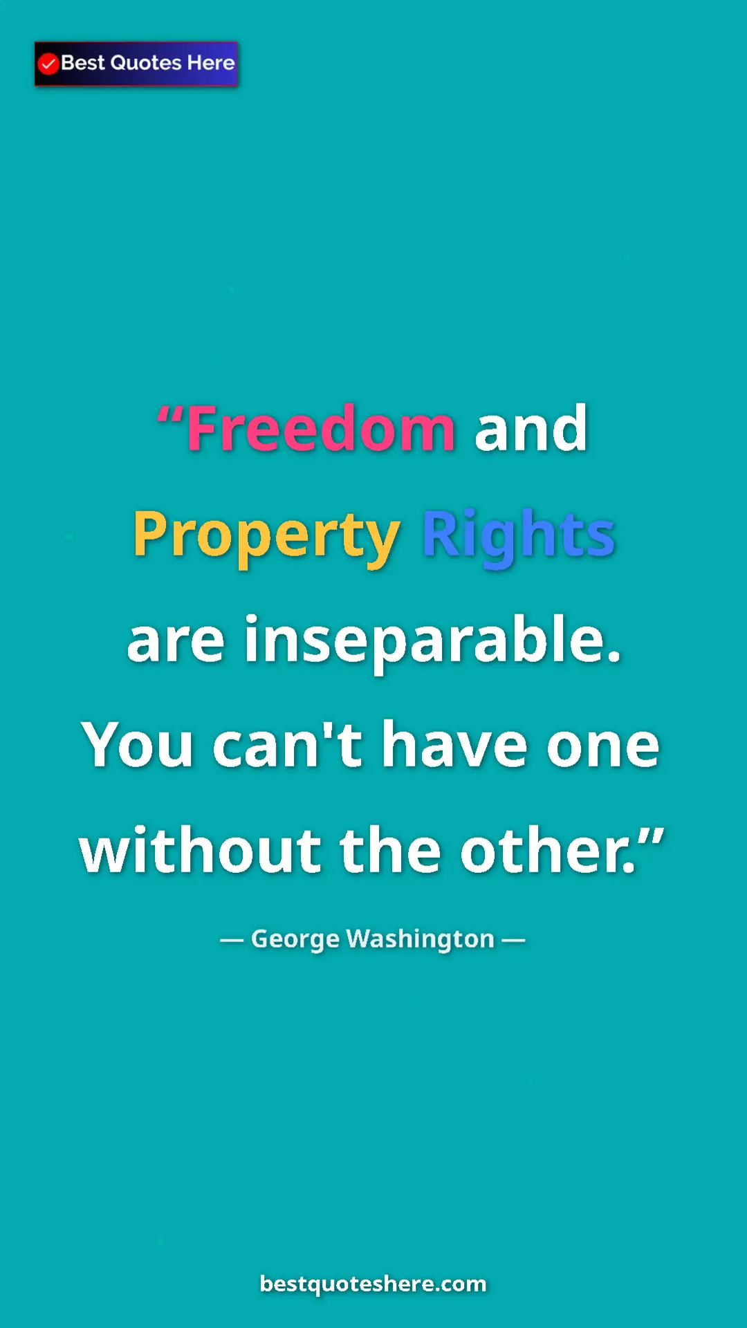 Pinterest quote poster by George Washington: "Freedom and Property Rights are inseparable. You can't have..."
