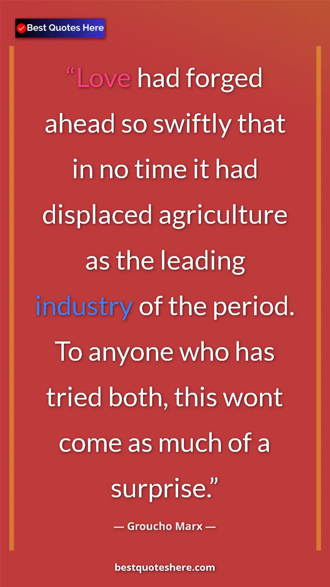 Groucho Marx Quote Card: "Love had forged ahead so swiftly that in no time it had..." Pinterest quote poster by Groucho Marx: "Love had forged ahead so swiftly that in no time it had..."